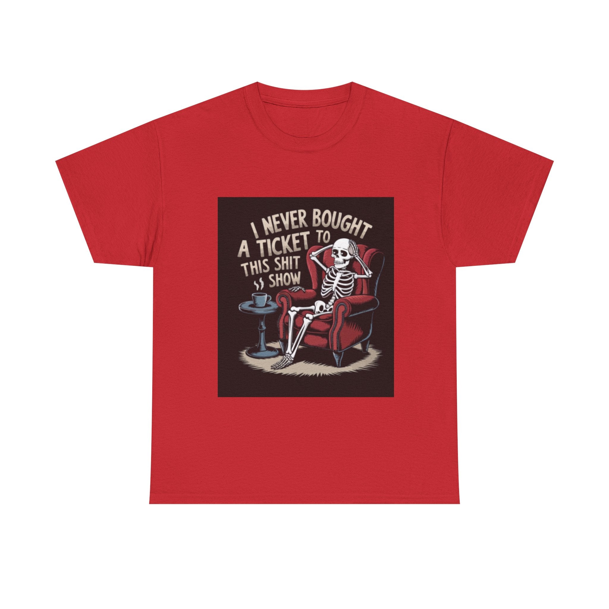 Skeleton Lounge T‑Shirt – "I Never Bought a Ticket to This Sh*tshow" Graphic Tee