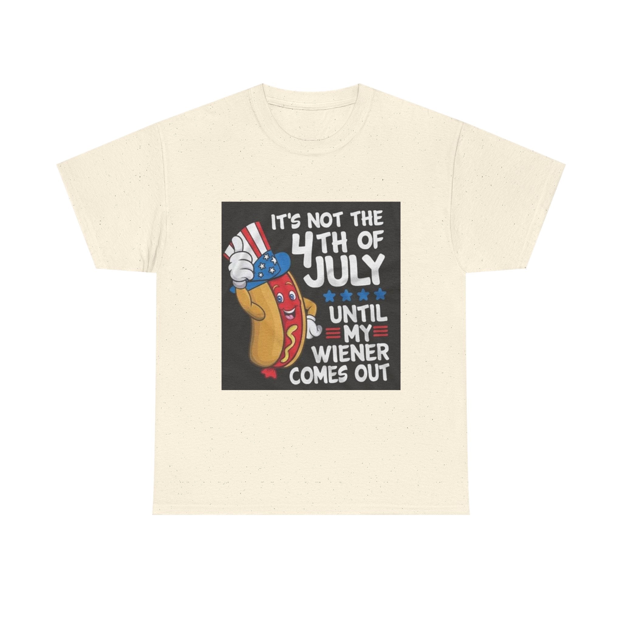 4th of July Funny Hot Dog T-Shirt — "It's Not the 4th of July Until My Wiener Comes Out"