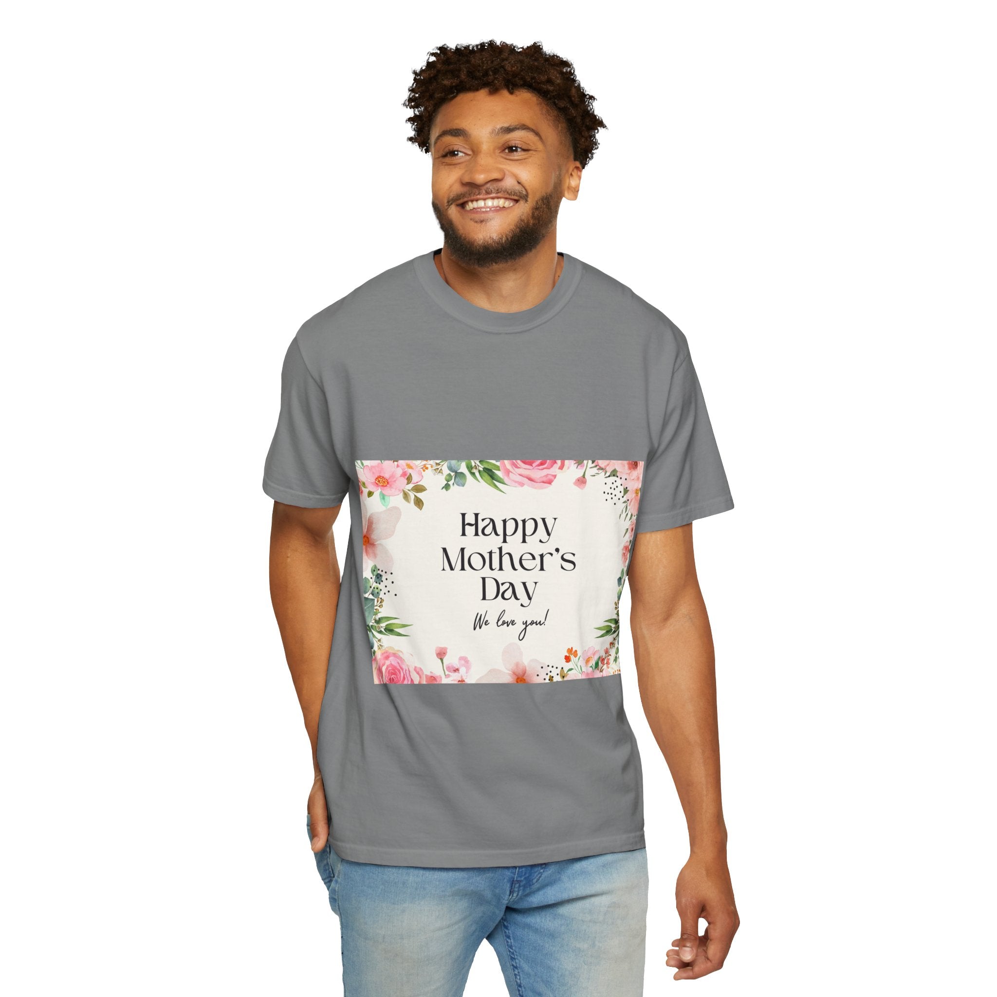Mother’s Day Floral T-Shirt — "Happy Mother’s Day, We Love You"