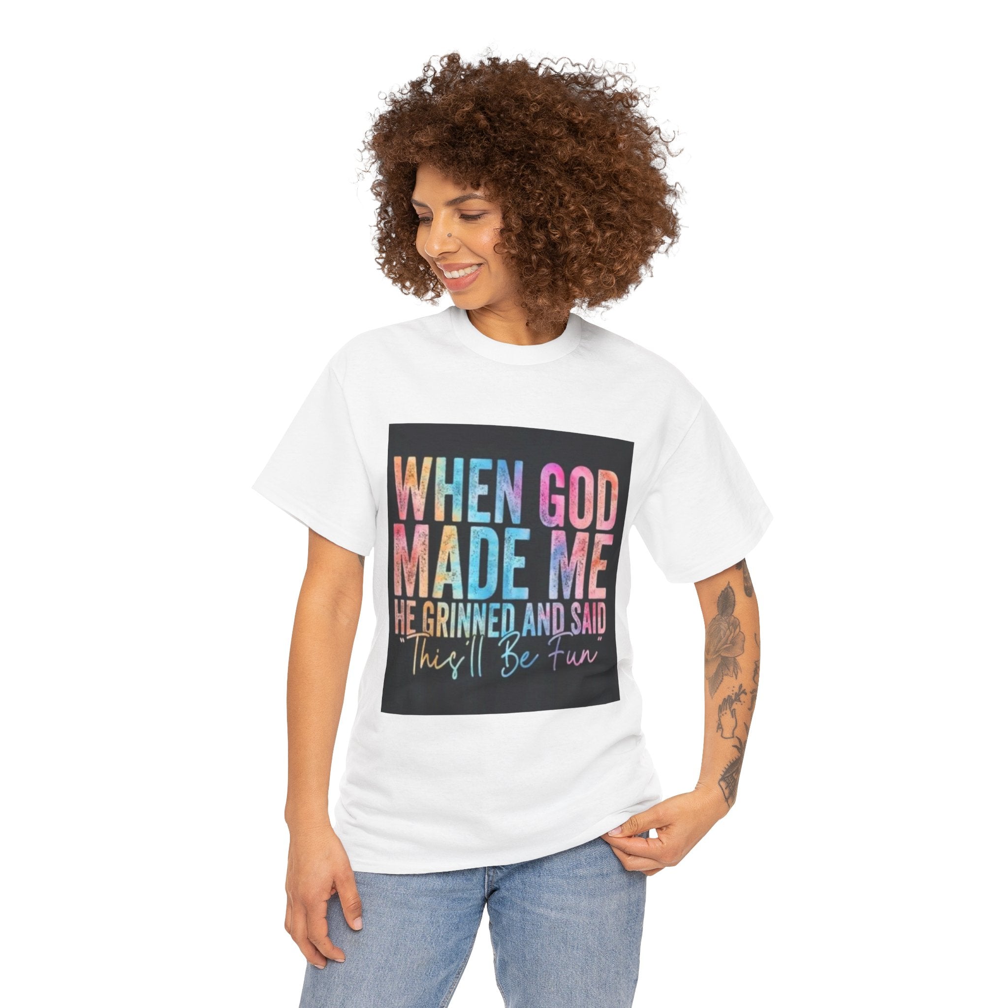 Graphic Tee — "When God Made Me He Grinned and Said This'll Be Fun" Christian Inspirational T-Shirt