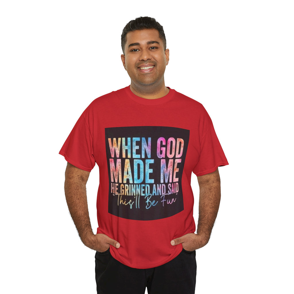 Graphic Tee — "When God Made Me He Grinned and Said This'll Be Fun" Christian Inspirational T-Shirt