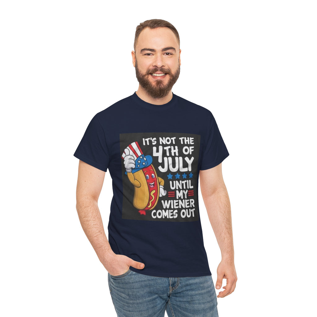 4th of July Funny Hot Dog T-Shirt — "It's Not the 4th of July Until My Wiener Comes Out"