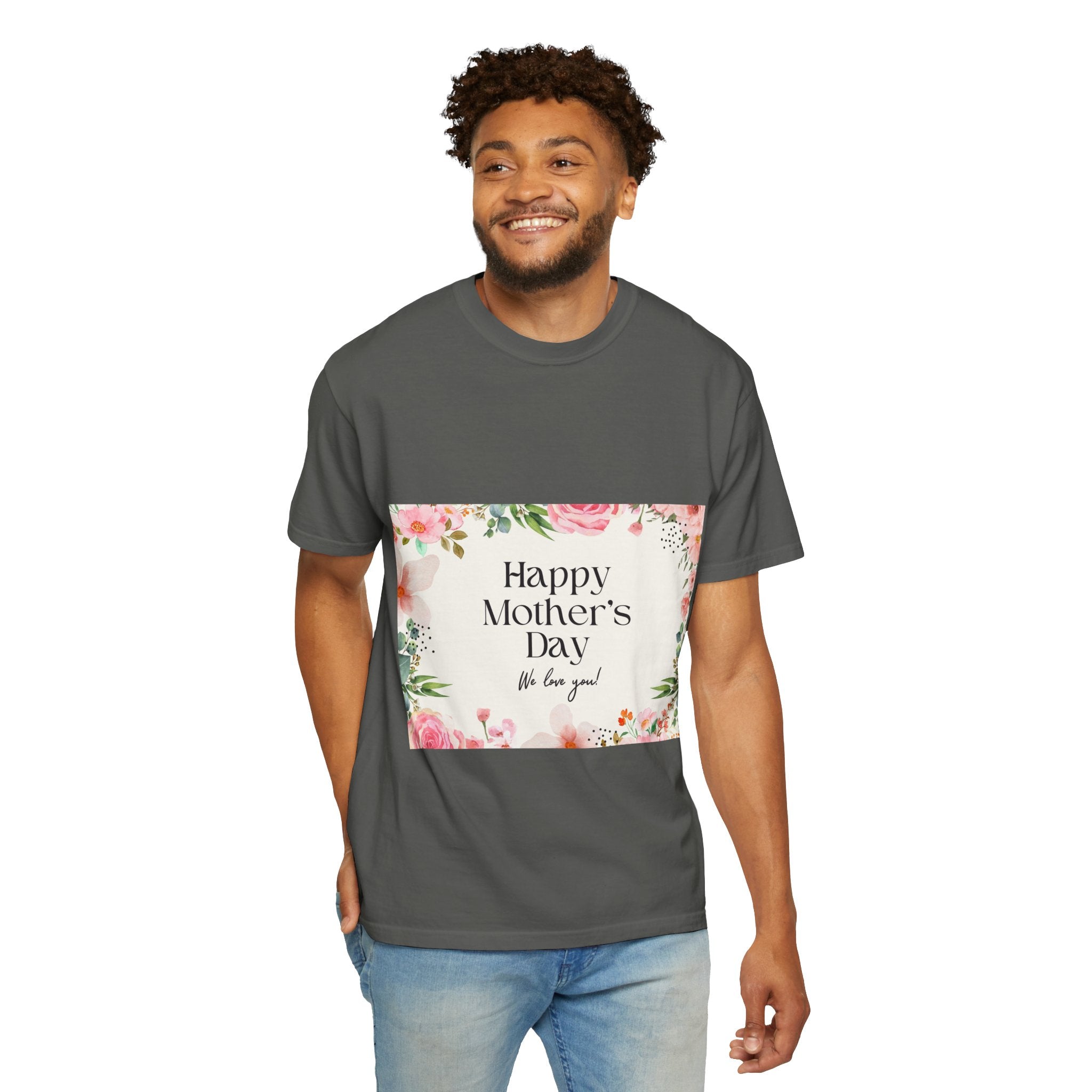 Mother’s Day Floral T-Shirt — "Happy Mother’s Day, We Love You"
