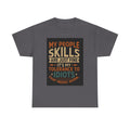 Funny Quote T-Shirt - "My People Skills Are Just Fine It's My Tolerance to Idiots That Needs Work"