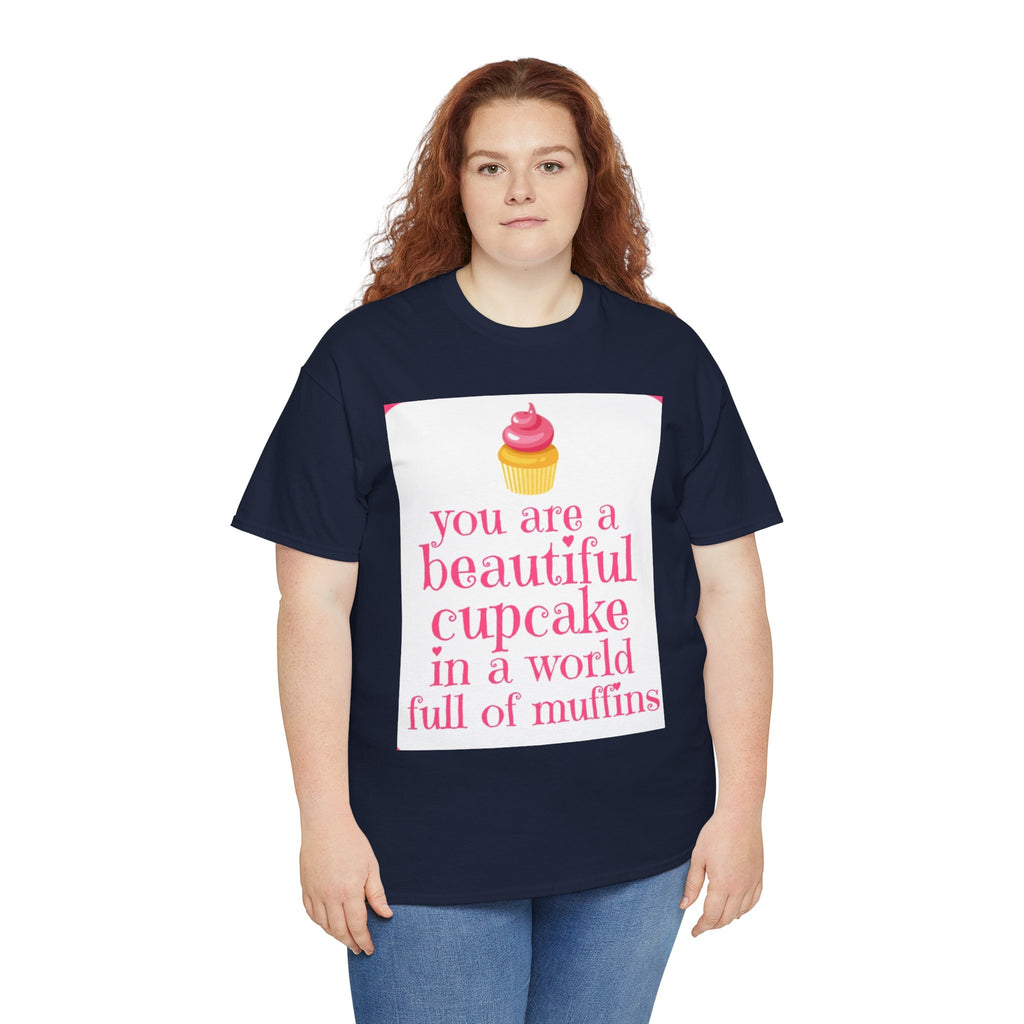 Cupcake Graphic Tee — "You Are a Beautiful Cupcake in a World Full of Muffins" Inspirational Women's T-Shirt