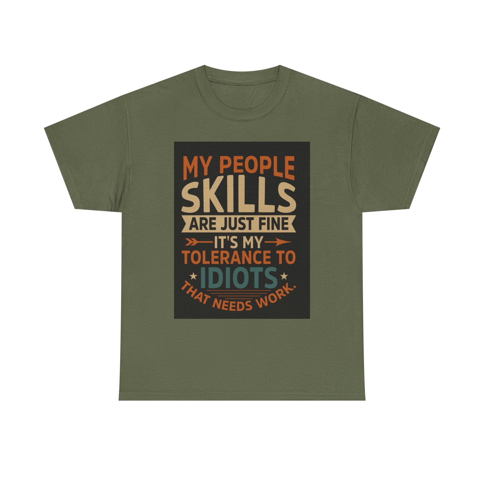 Funny Quote T-Shirt - "My People Skills Are Just Fine It's My Tolerance to Idiots That Needs Work"