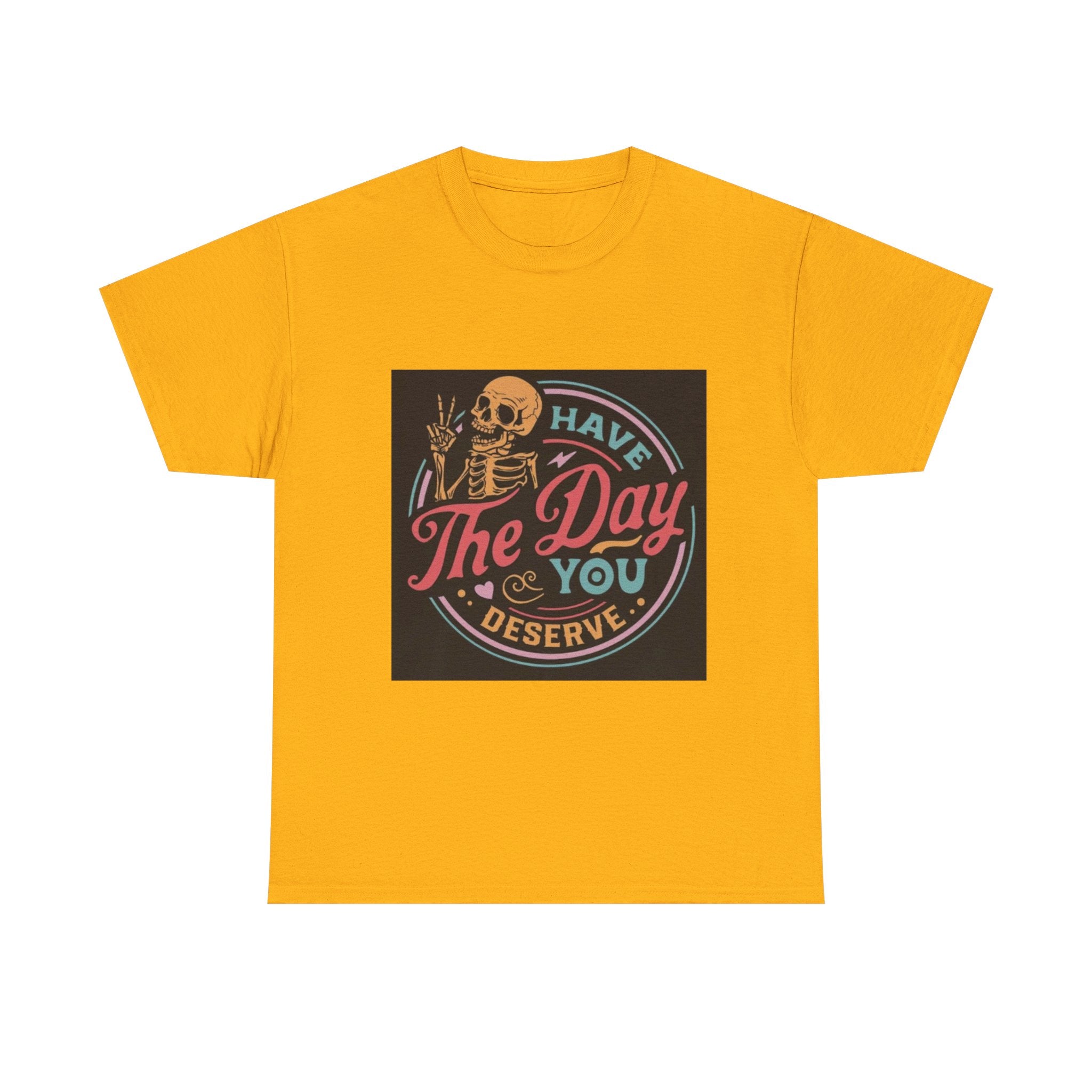 Have The Day You Deserve T-Shirt — Retro Skeleton Graphic Tee