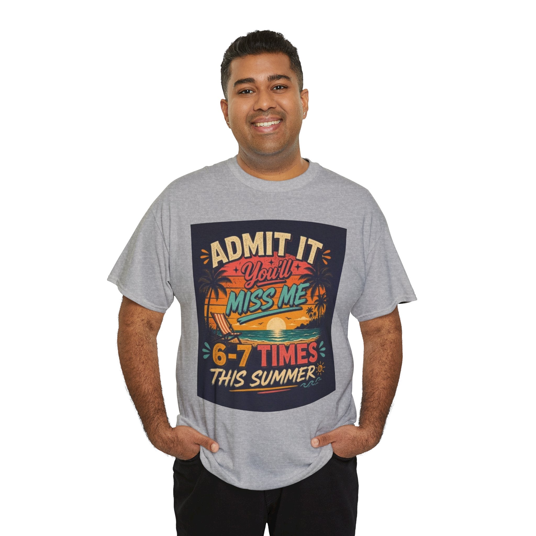 Summer Vacation Tee — "Admit It You'll Miss Me 6-7 Times This Summer" Graphic T-Shirt