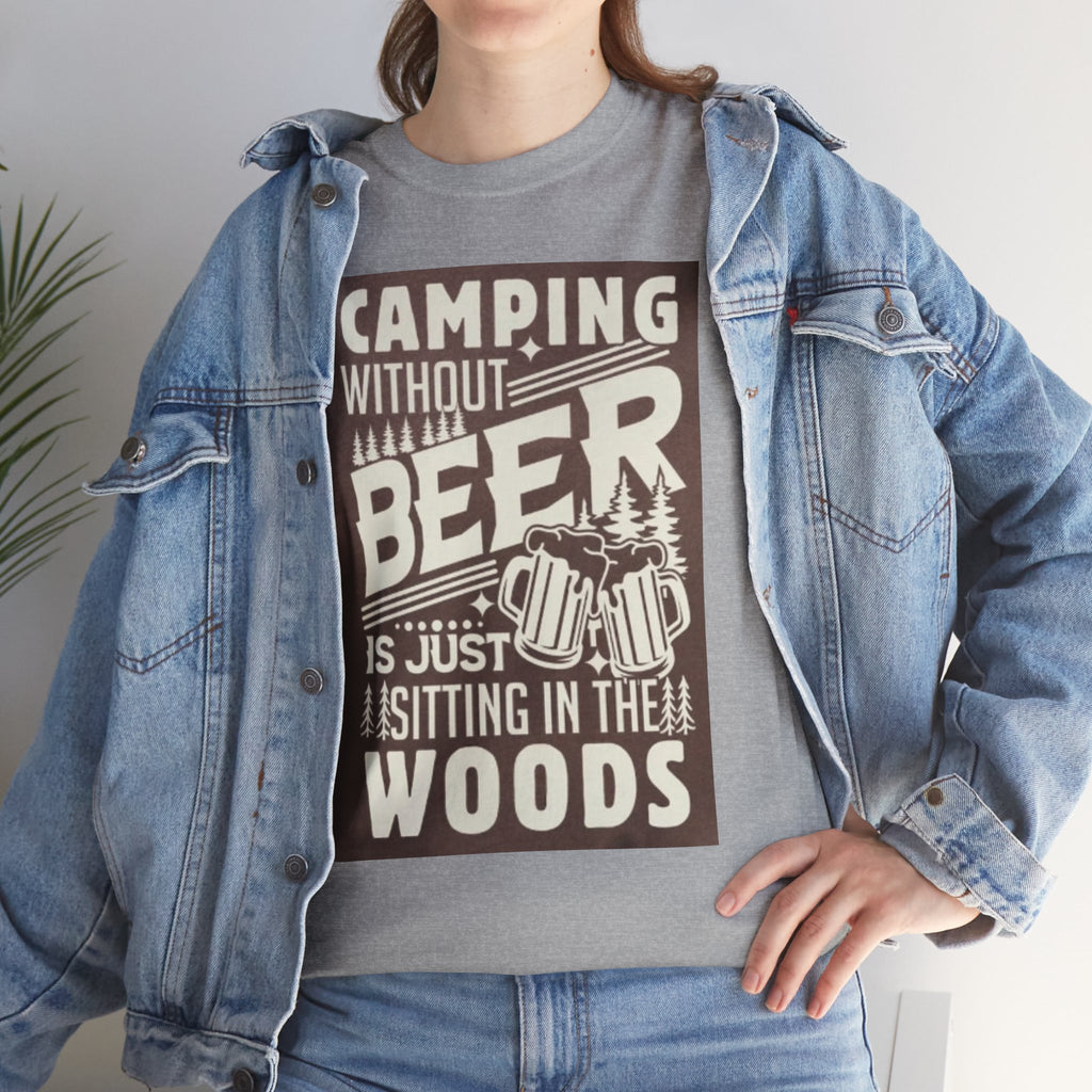 Camping Beer T-Shirt — "Camping Without Beer Is Just Sitting in the Woods" Outdoor Campfire Tee