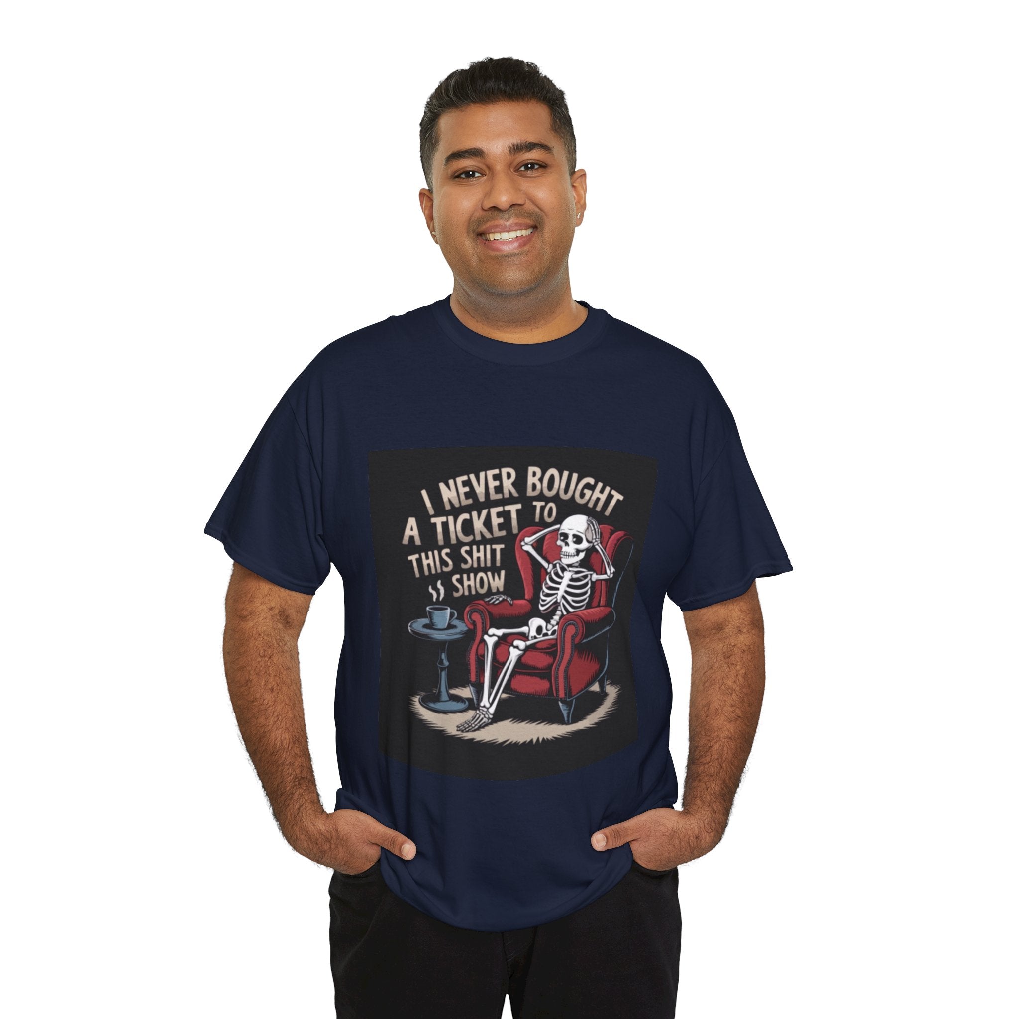 Skeleton Lounge T‑Shirt – "I Never Bought a Ticket to This Sh*tshow" Graphic Tee
