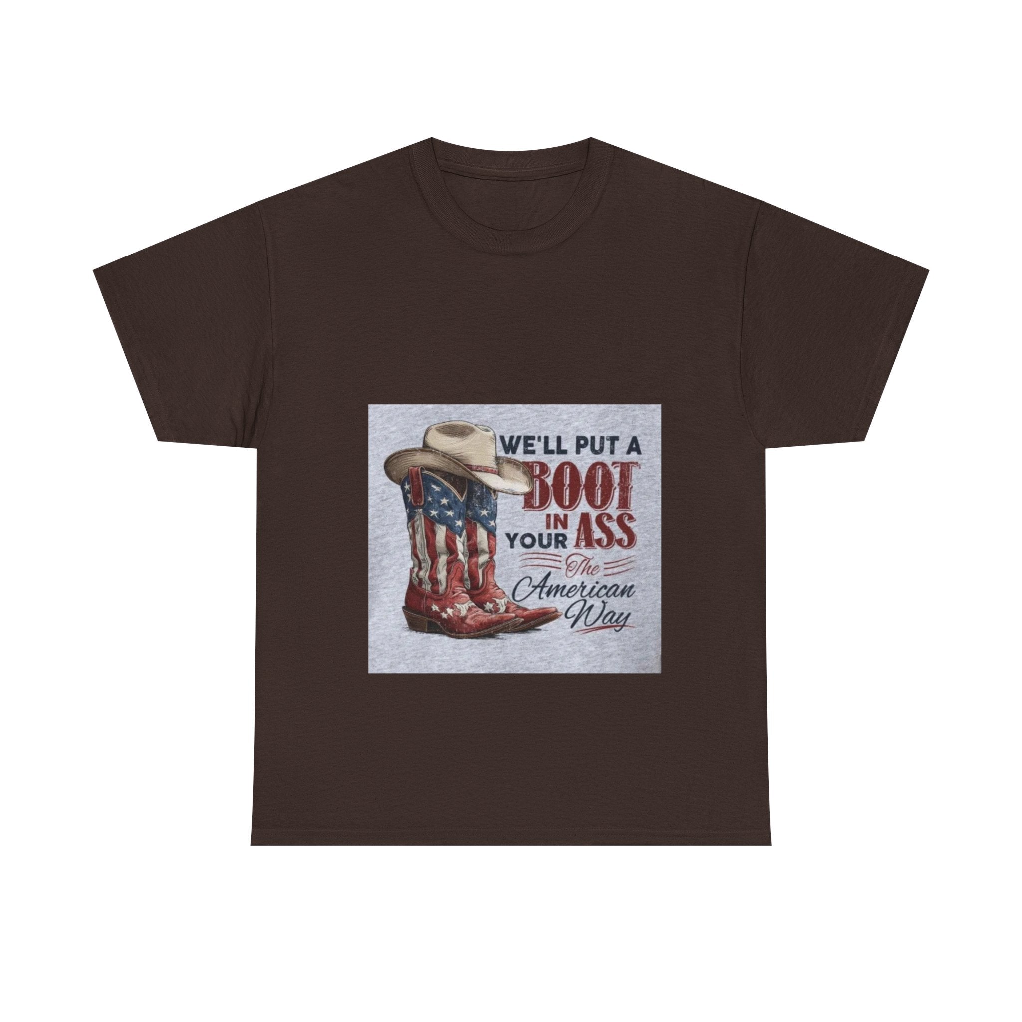 Graphic Tee - "We'll Put a Boot in Your Ass" Patriotic Cowboy Boots T-Shirt