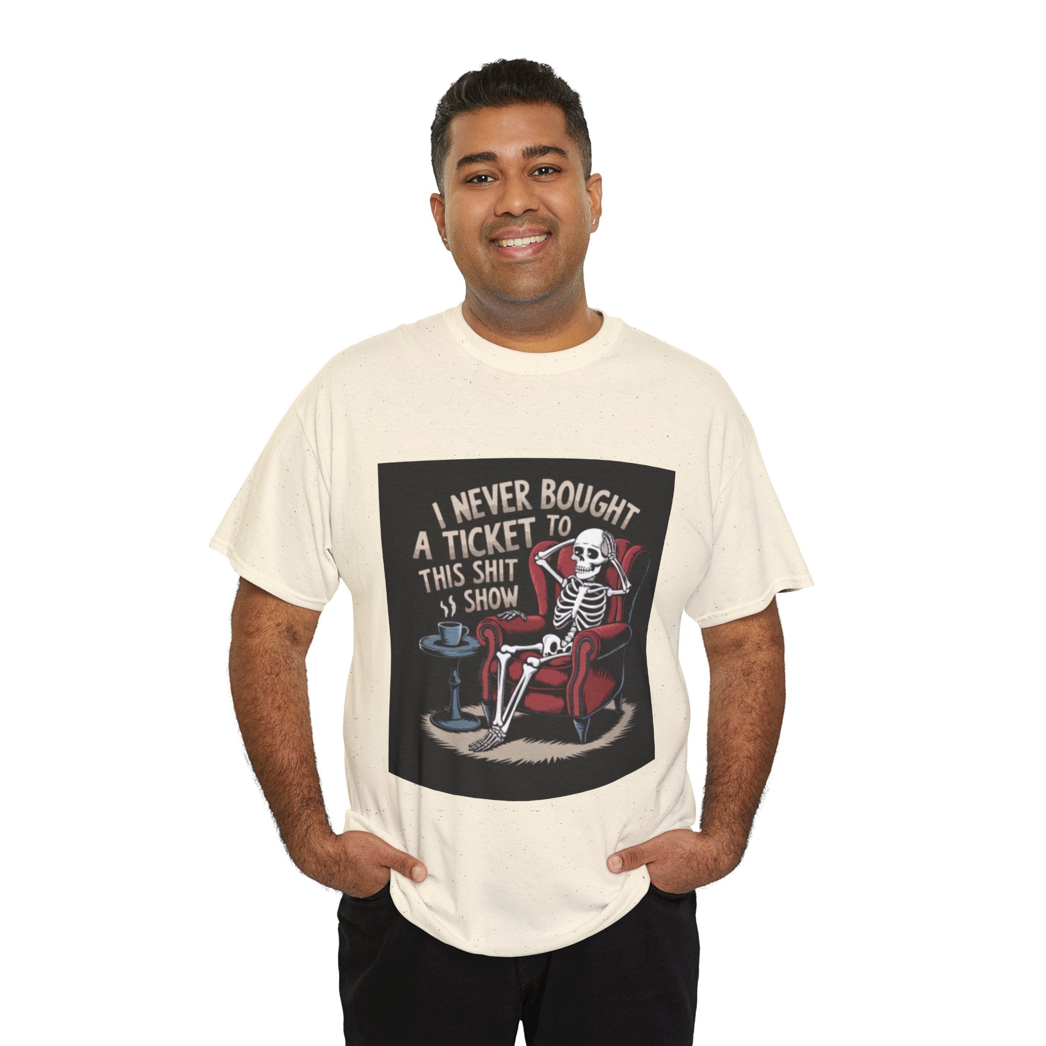 Skeleton Lounge T‑Shirt – "I Never Bought a Ticket to This Sh*tshow" Graphic Tee