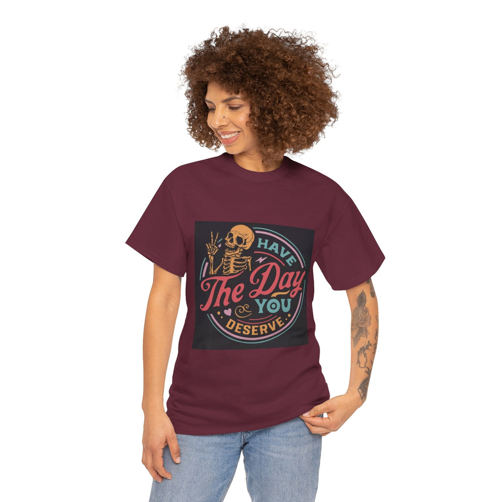 Have The Day You Deserve T-Shirt — Retro Skeleton Graphic Tee