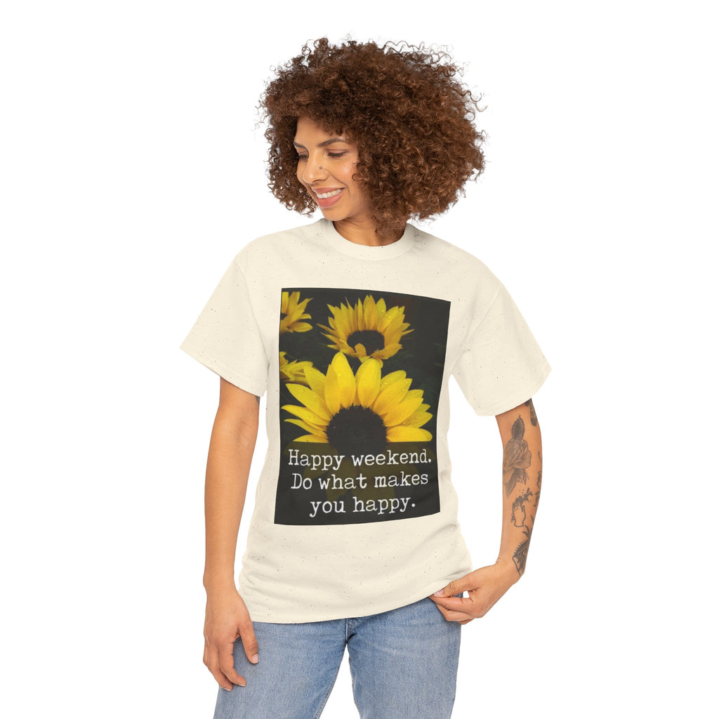 Sunflower 'Happy Weekend. Do what makes you happy.' T-Shirt
