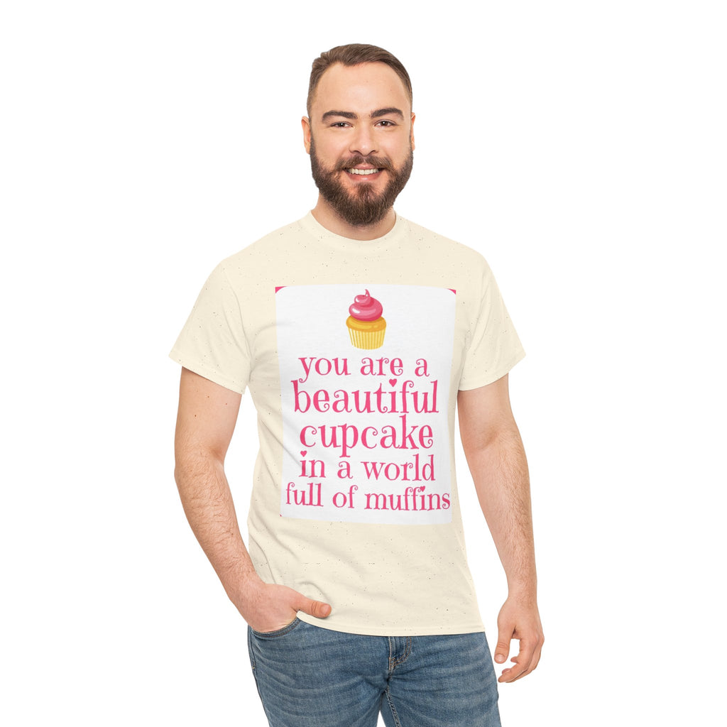 Cupcake Graphic Tee — "You Are a Beautiful Cupcake in a World Full of Muffins" Inspirational Women's T-Shirt
