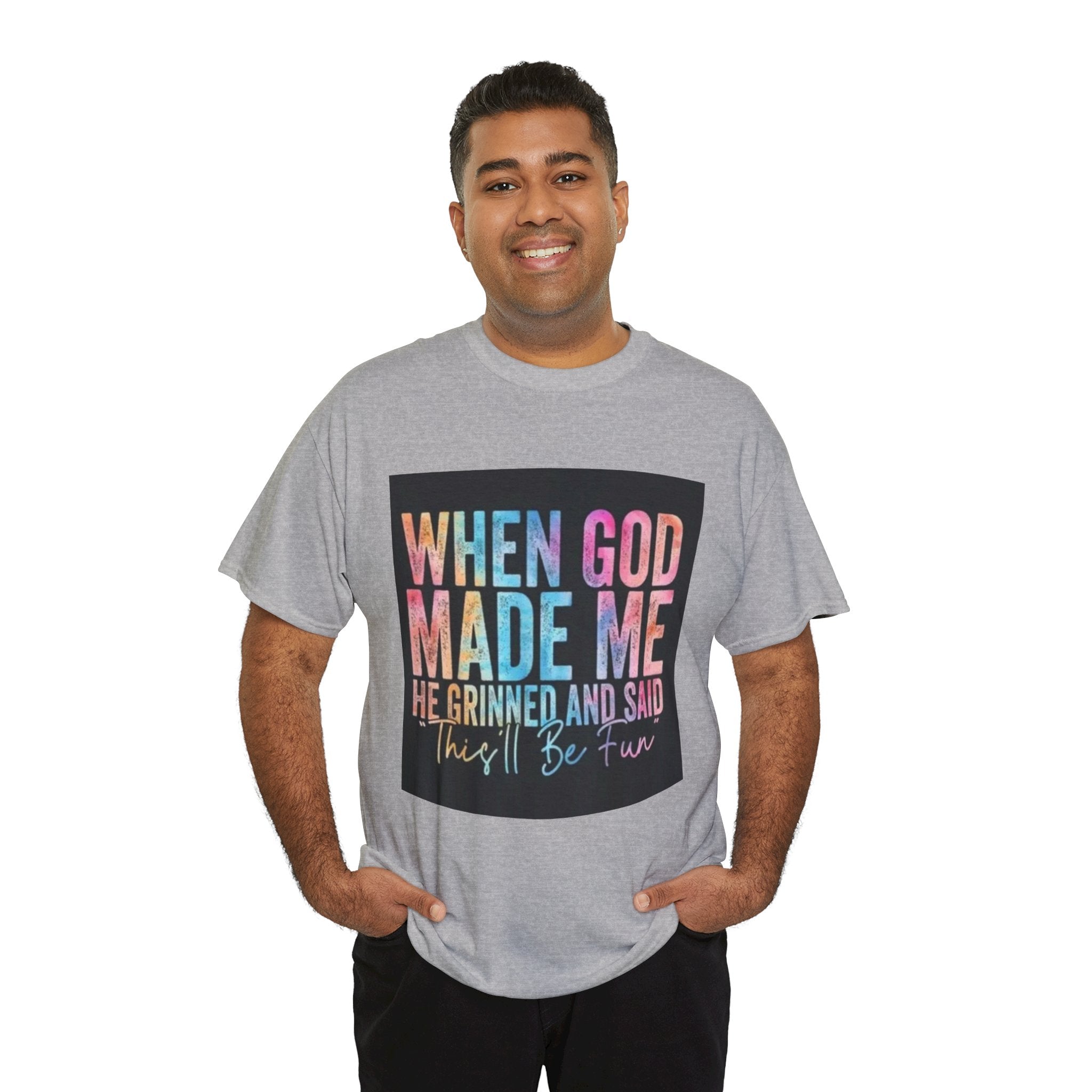 Graphic Tee — "When God Made Me He Grinned and Said This'll Be Fun" Christian Inspirational T-Shirt