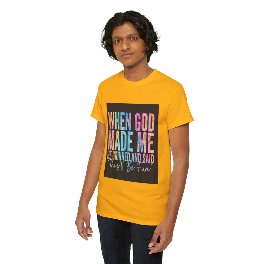 Graphic Tee — "When God Made Me He Grinned and Said This'll Be Fun" Christian Inspirational T-Shirt