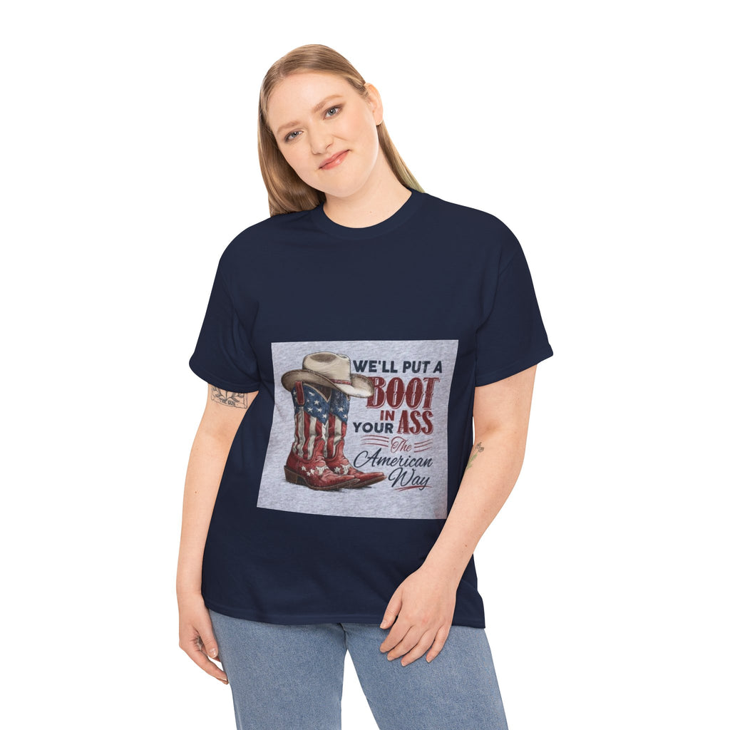Graphic Tee - "We'll Put a Boot in Your Ass" Patriotic Cowboy Boots T-Shirt
