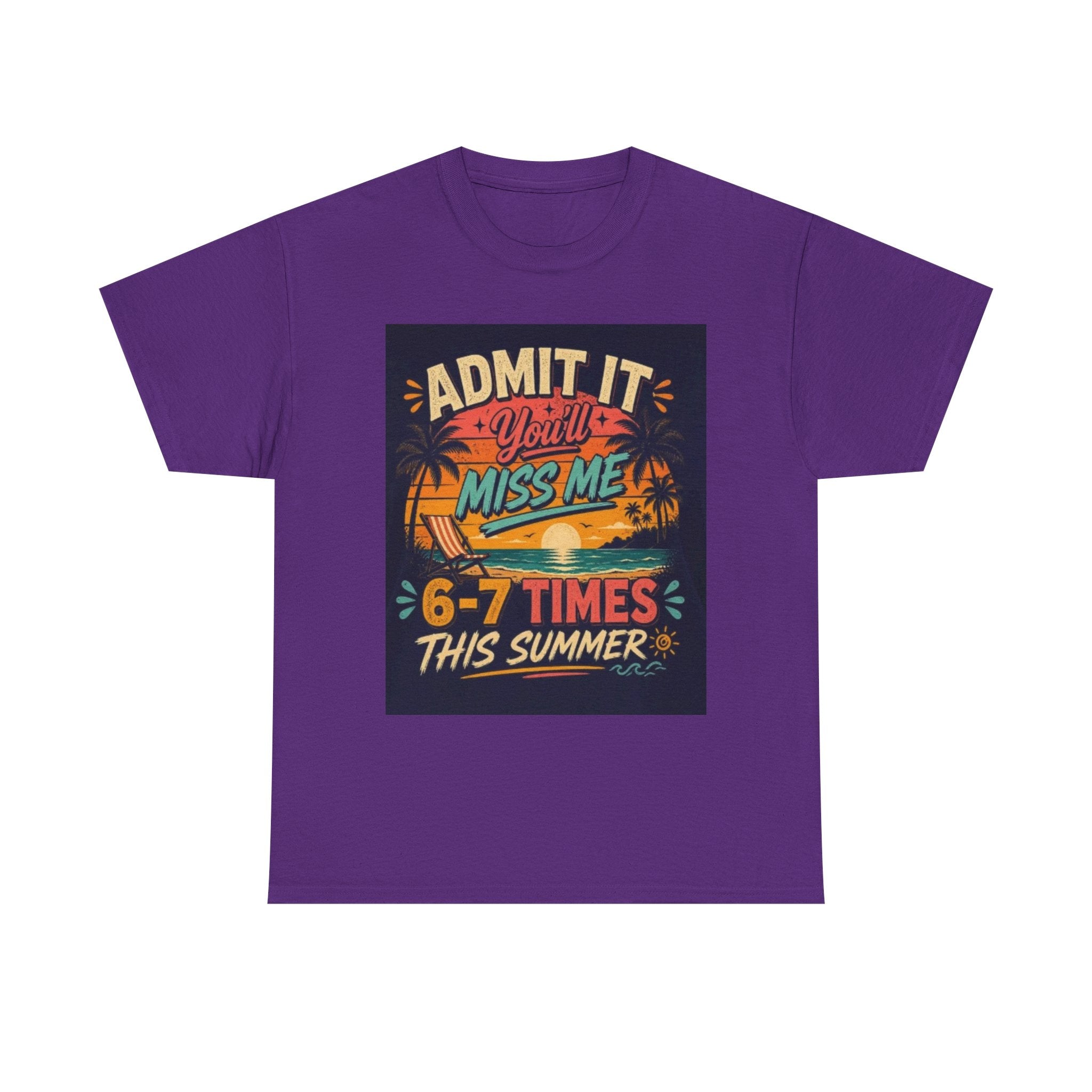 Summer Vacation Tee — "Admit It You'll Miss Me 6-7 Times This Summer" Graphic T-Shirt