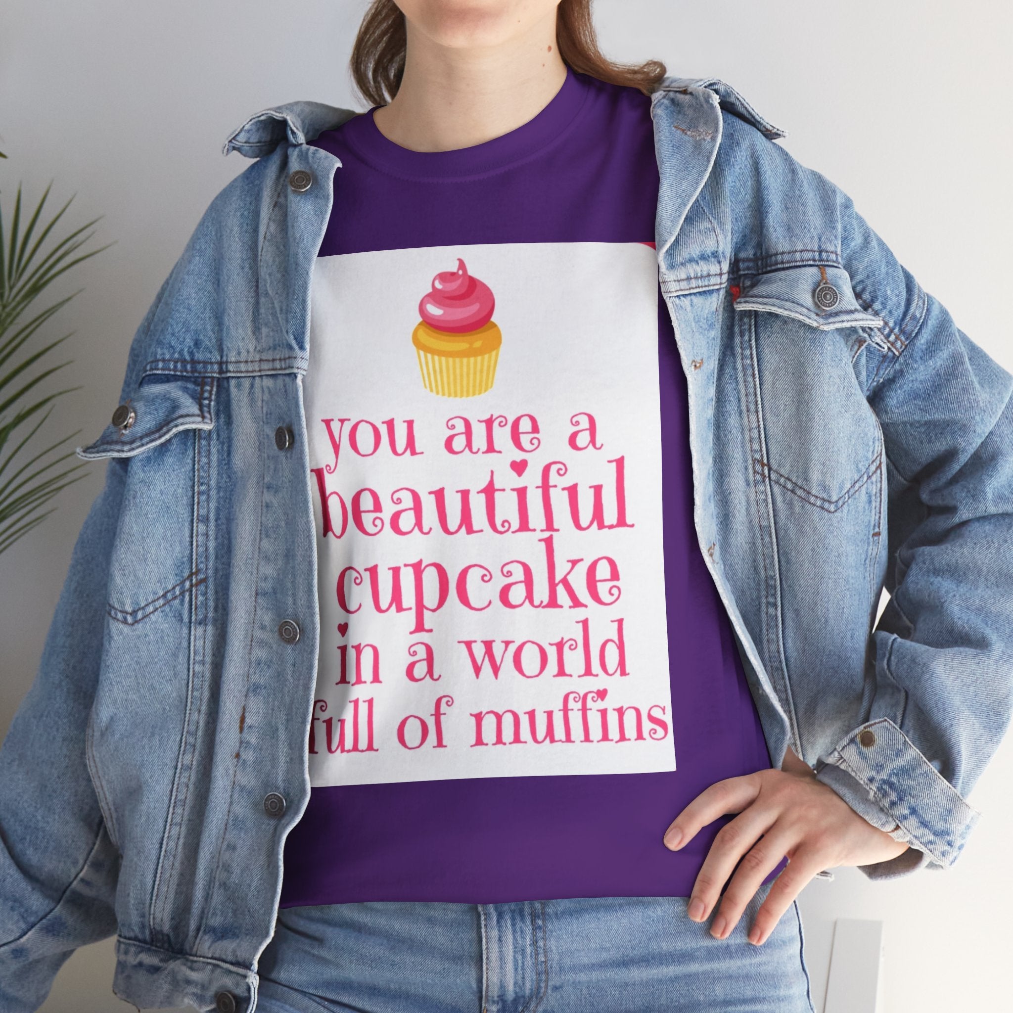 Cupcake Graphic Tee — "You Are a Beautiful Cupcake in a World Full of Muffins" Inspirational Women's T-Shirt
