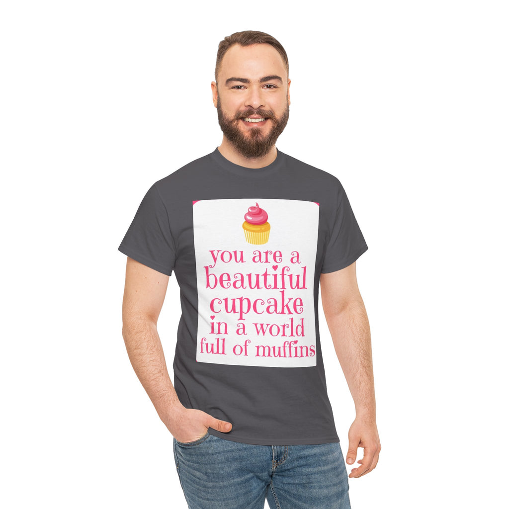 Cupcake Graphic Tee — "You Are a Beautiful Cupcake in a World Full of Muffins" Inspirational Women's T-Shirt