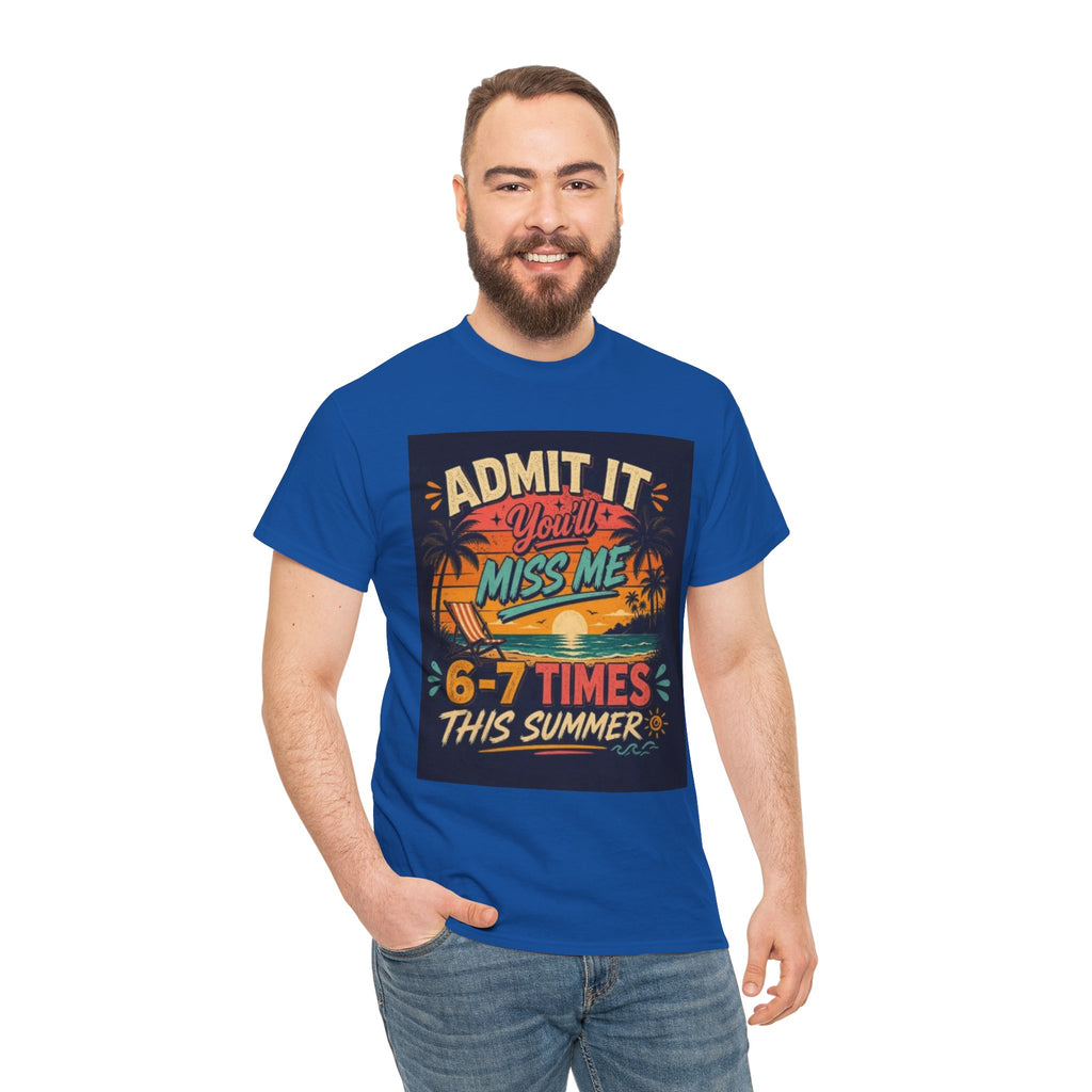 Summer Vacation Tee — "Admit It You'll Miss Me 6-7 Times This Summer" Graphic T-Shirt