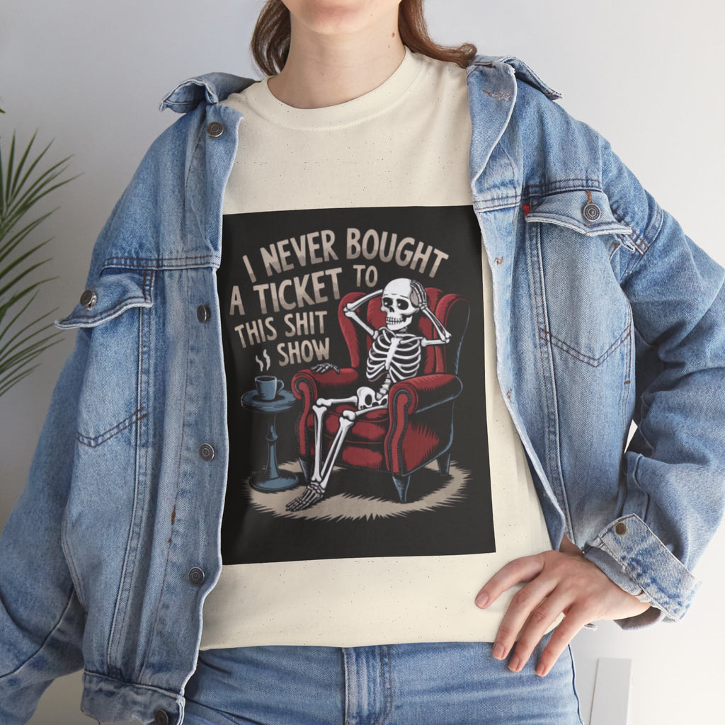 Skeleton Lounge T‑Shirt – "I Never Bought a Ticket to This Sh*tshow" Graphic Tee