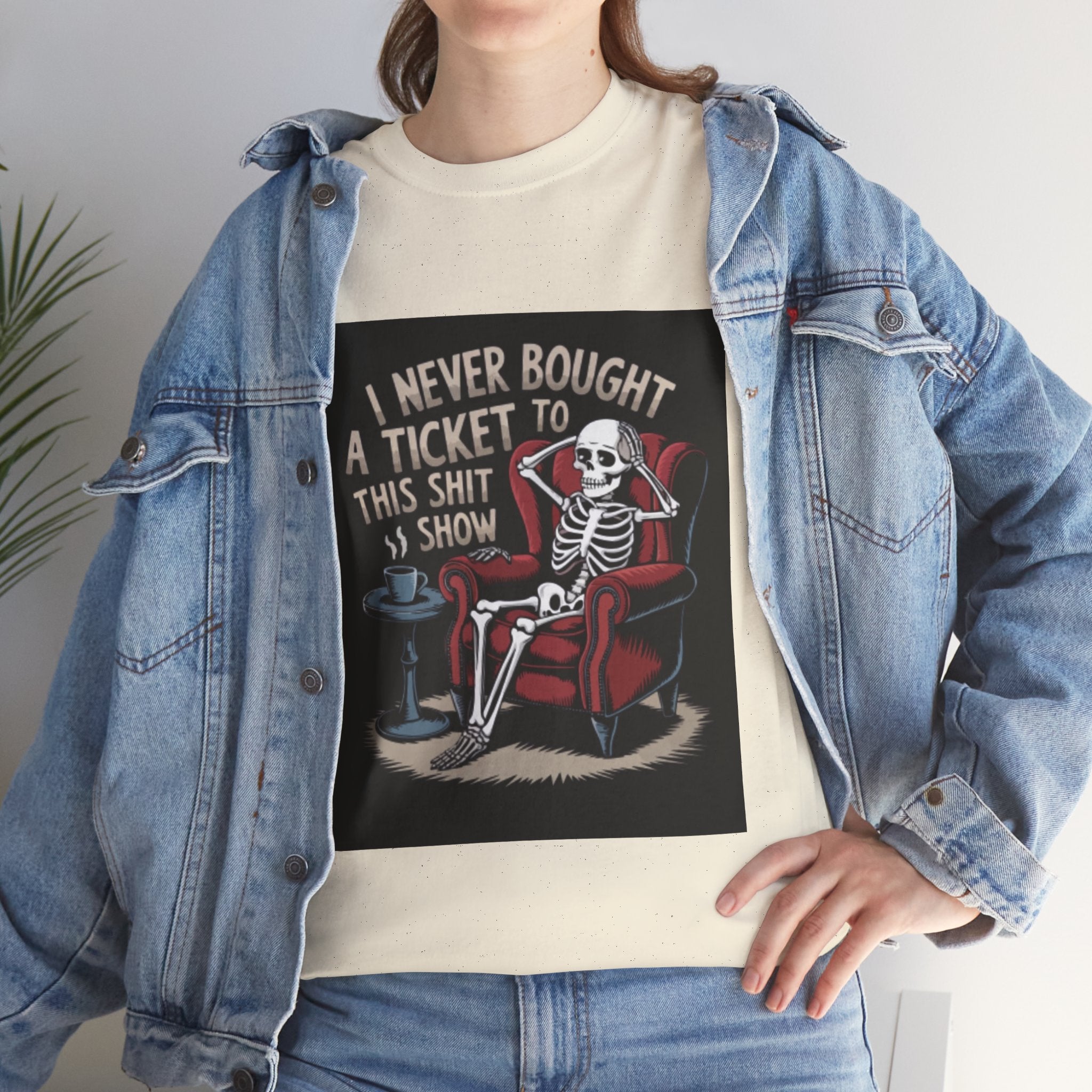 Skeleton Lounge T‑Shirt – "I Never Bought a Ticket to This Sh*tshow" Graphic Tee