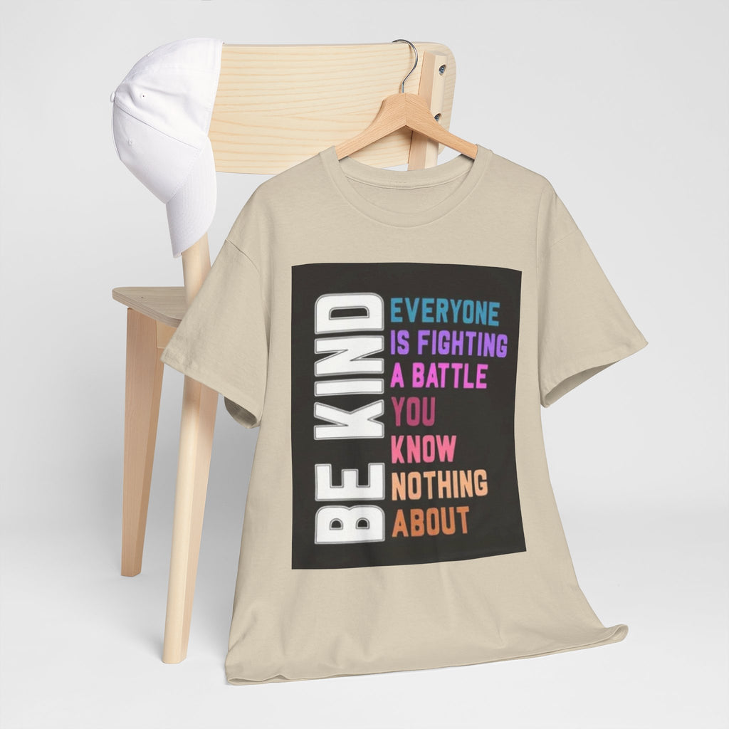 Be Kind Tee — "Everyone Is Fighting A Battle You Know Nothing About" Inspirational Mental Health Shirt