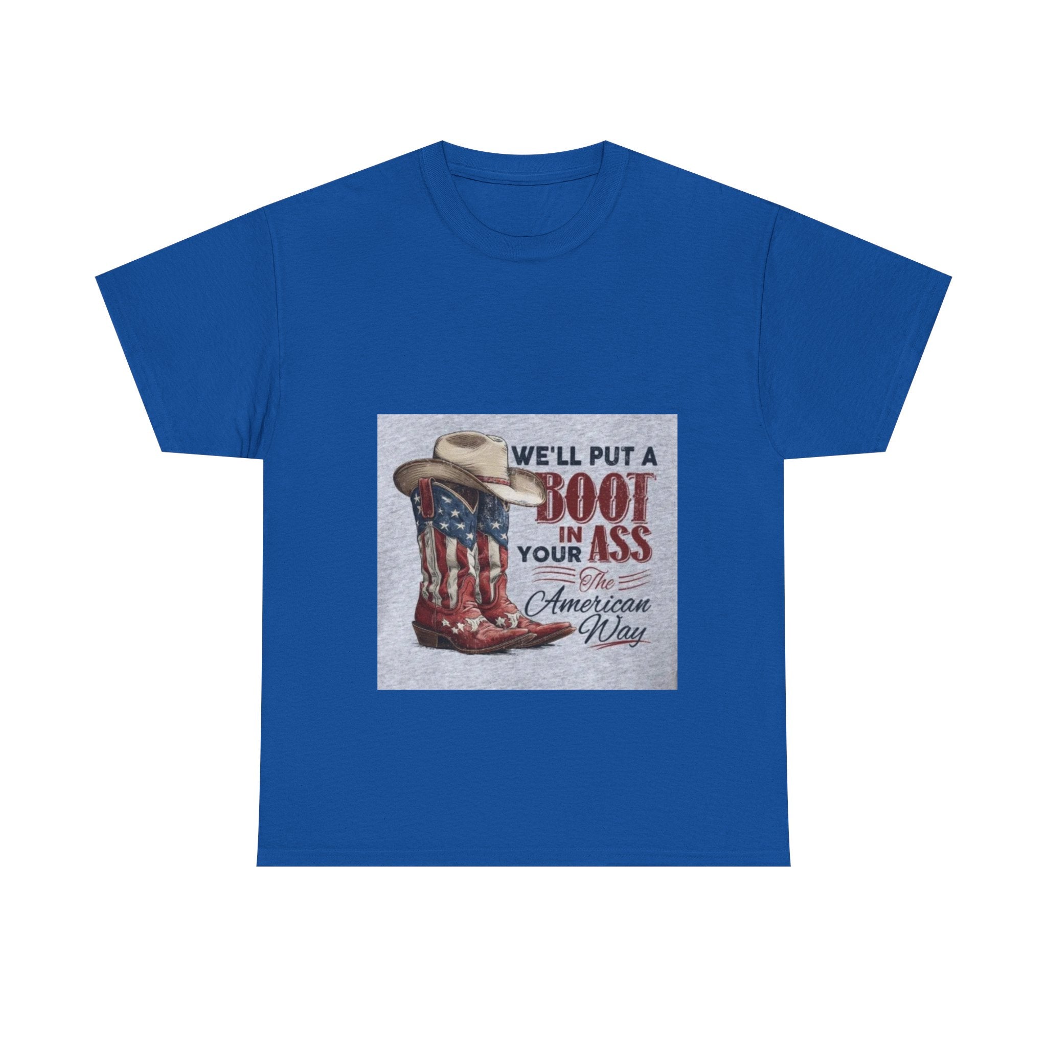 Graphic Tee - "We'll Put a Boot in Your Ass" Patriotic Cowboy Boots T-Shirt