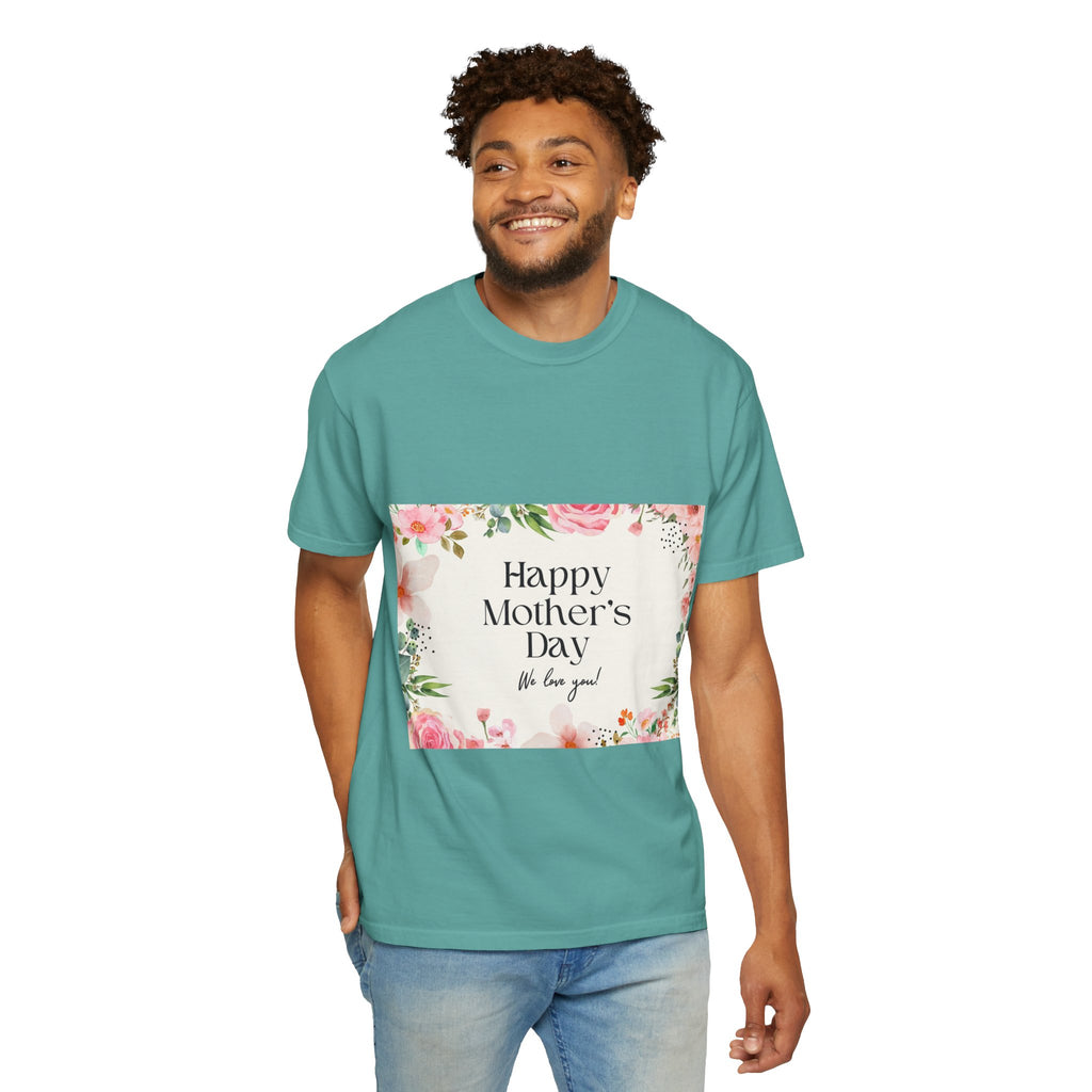 Mother’s Day Floral T-Shirt — "Happy Mother’s Day, We Love You"
