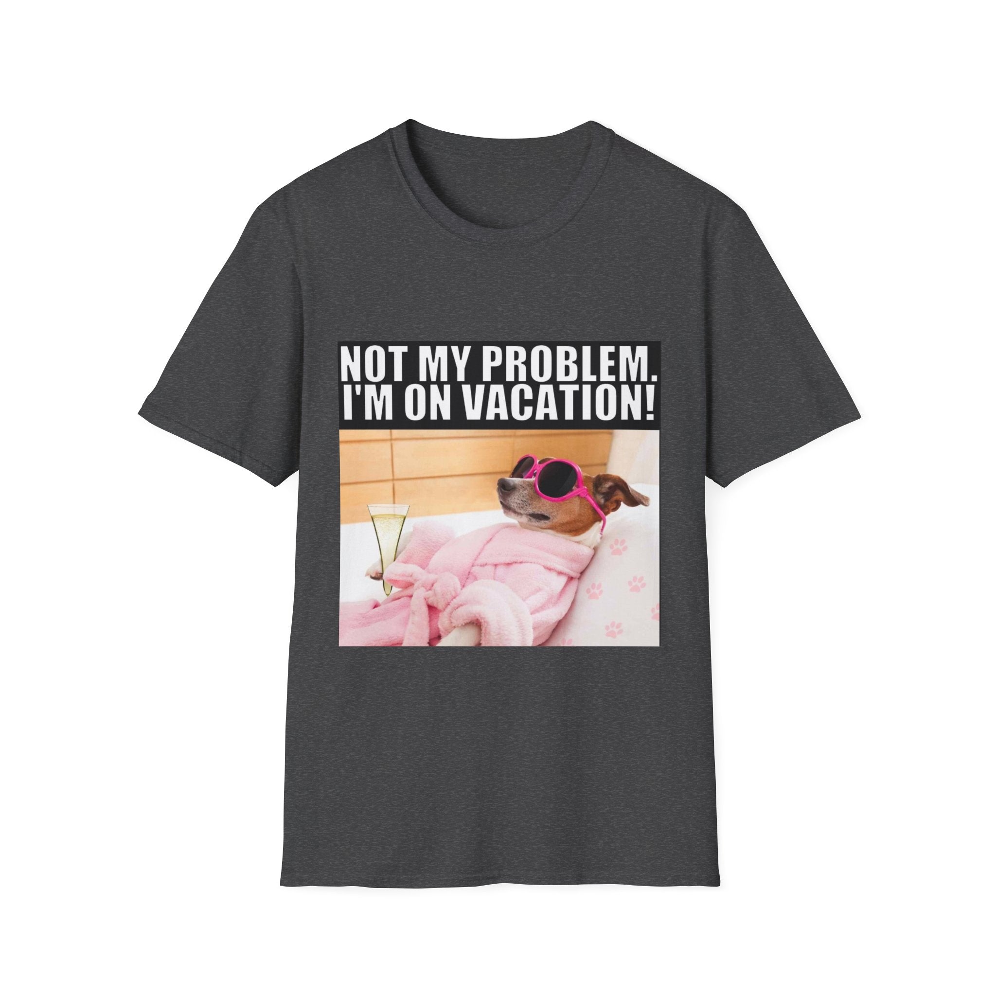 Vacation Vibes T-Shirt — "Not My Problem, I'm On Vacation" Relaxed Dog Graphic Tee