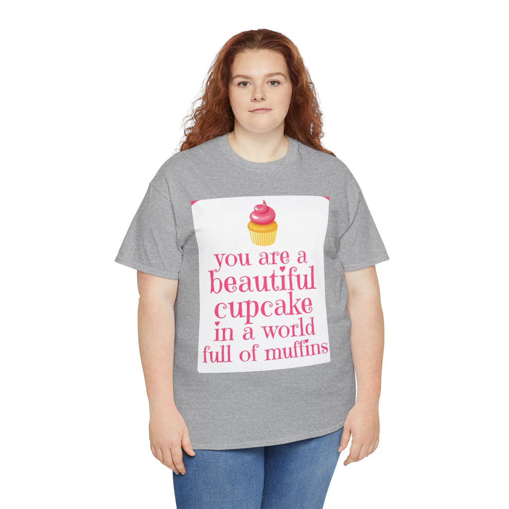 Cupcake Graphic Tee — "You Are a Beautiful Cupcake in a World Full of Muffins" Inspirational Women's T-Shirt
