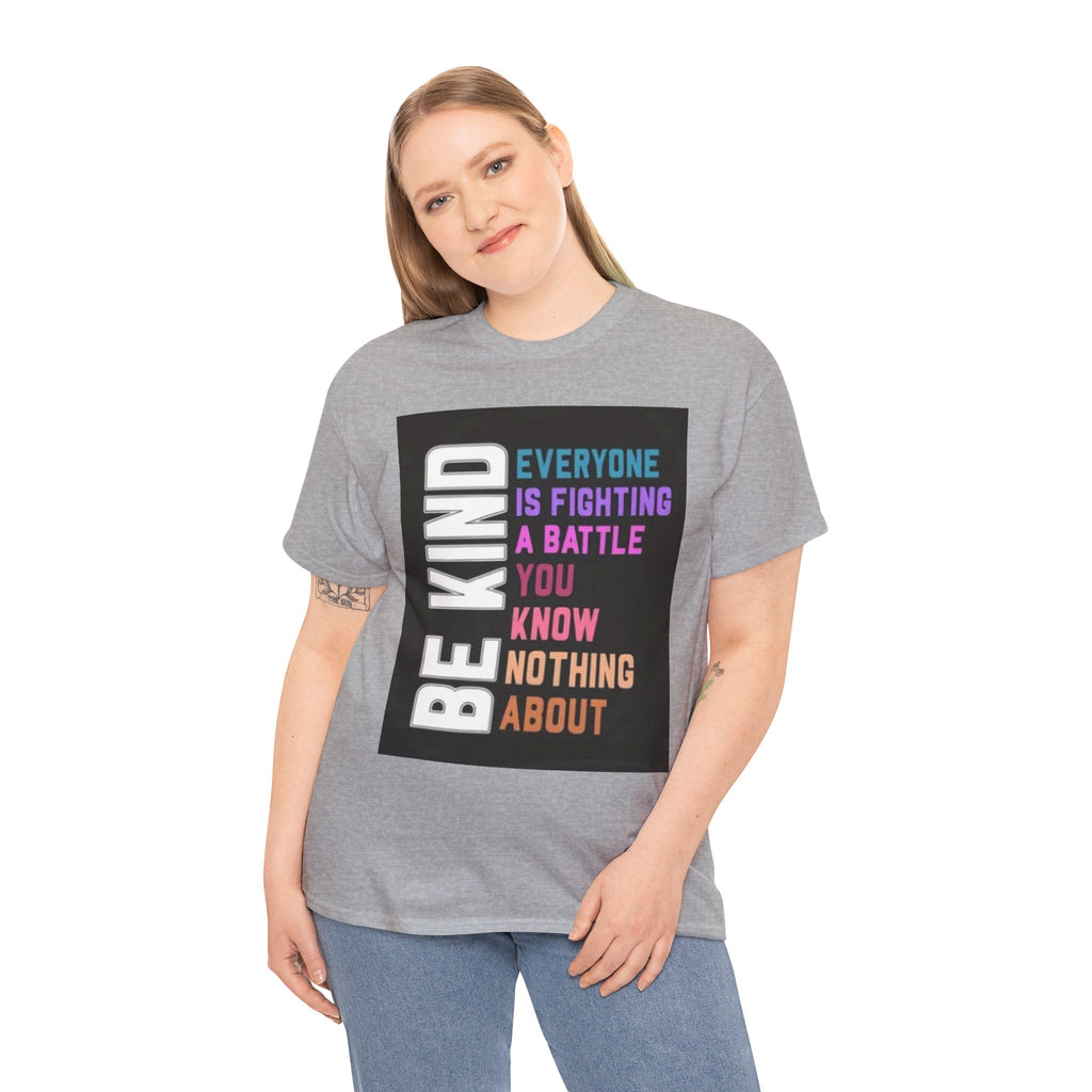 Be Kind Tee — "Everyone Is Fighting A Battle You Know Nothing About" Inspirational Mental Health Shirt