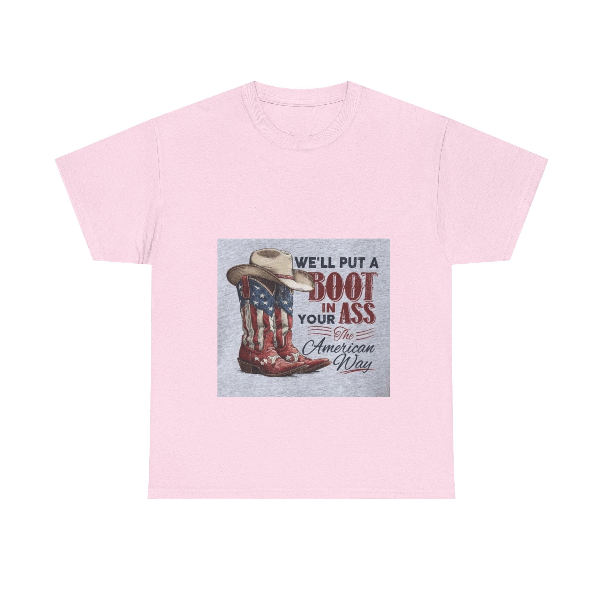 Graphic Tee - "We'll Put a Boot in Your Ass" Patriotic Cowboy Boots T-Shirt