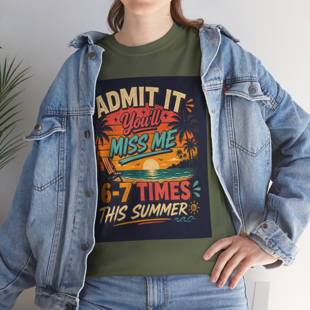 Summer Vacation Tee — "Admit It You'll Miss Me 6-7 Times This Summer" Graphic T-Shirt