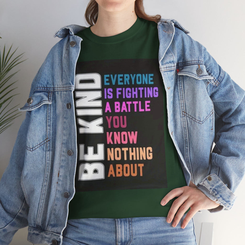 Be Kind Tee — "Everyone Is Fighting A Battle You Know Nothing About" Inspirational Mental Health Shirt