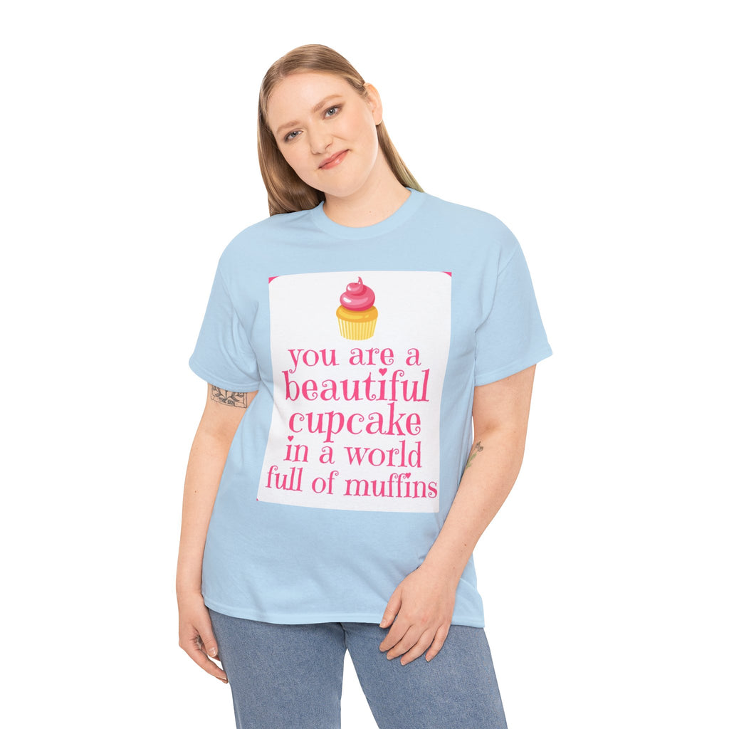 Cupcake Graphic Tee — "You Are a Beautiful Cupcake in a World Full of Muffins" Inspirational Women's T-Shirt