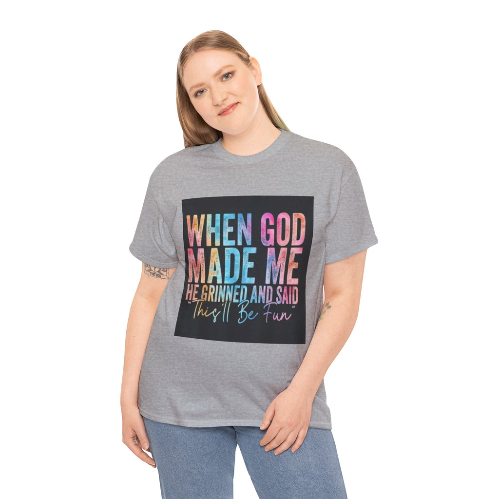 Graphic Tee — "When God Made Me He Grinned and Said This'll Be Fun" Christian Inspirational T-Shirt
