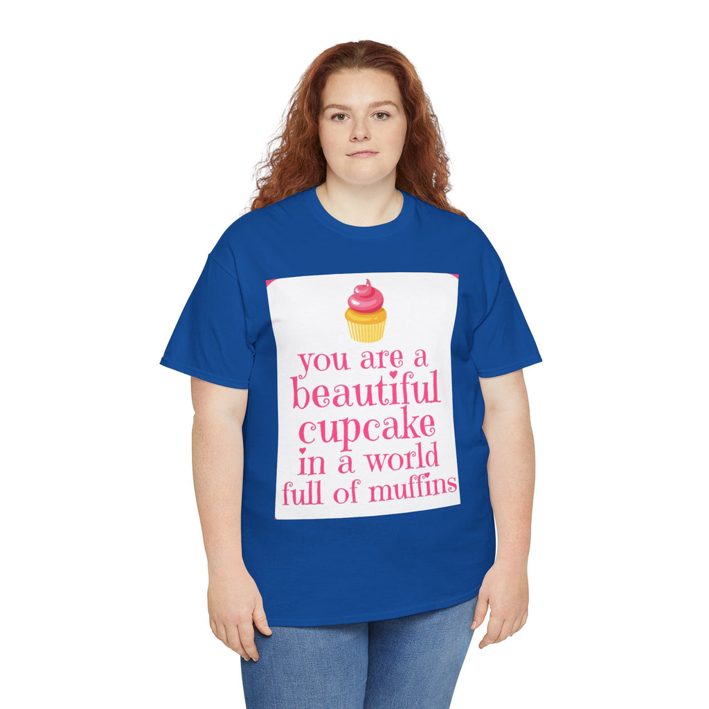 Cupcake Graphic Tee — "You Are a Beautiful Cupcake in a World Full of Muffins" Inspirational Women's T-Shirt