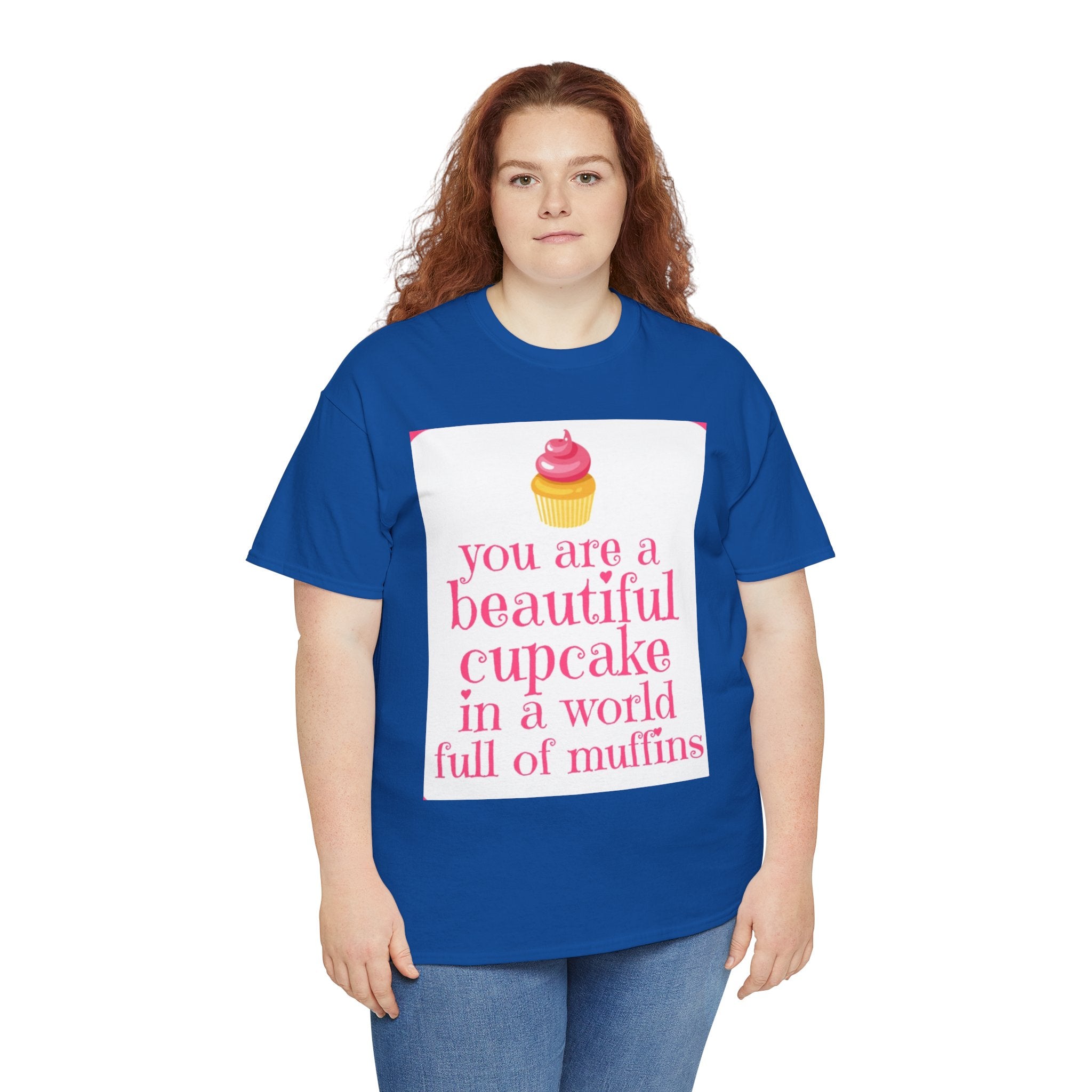 Cupcake Graphic Tee — "You Are a Beautiful Cupcake in a World Full of Muffins" Inspirational Women's T-Shirt