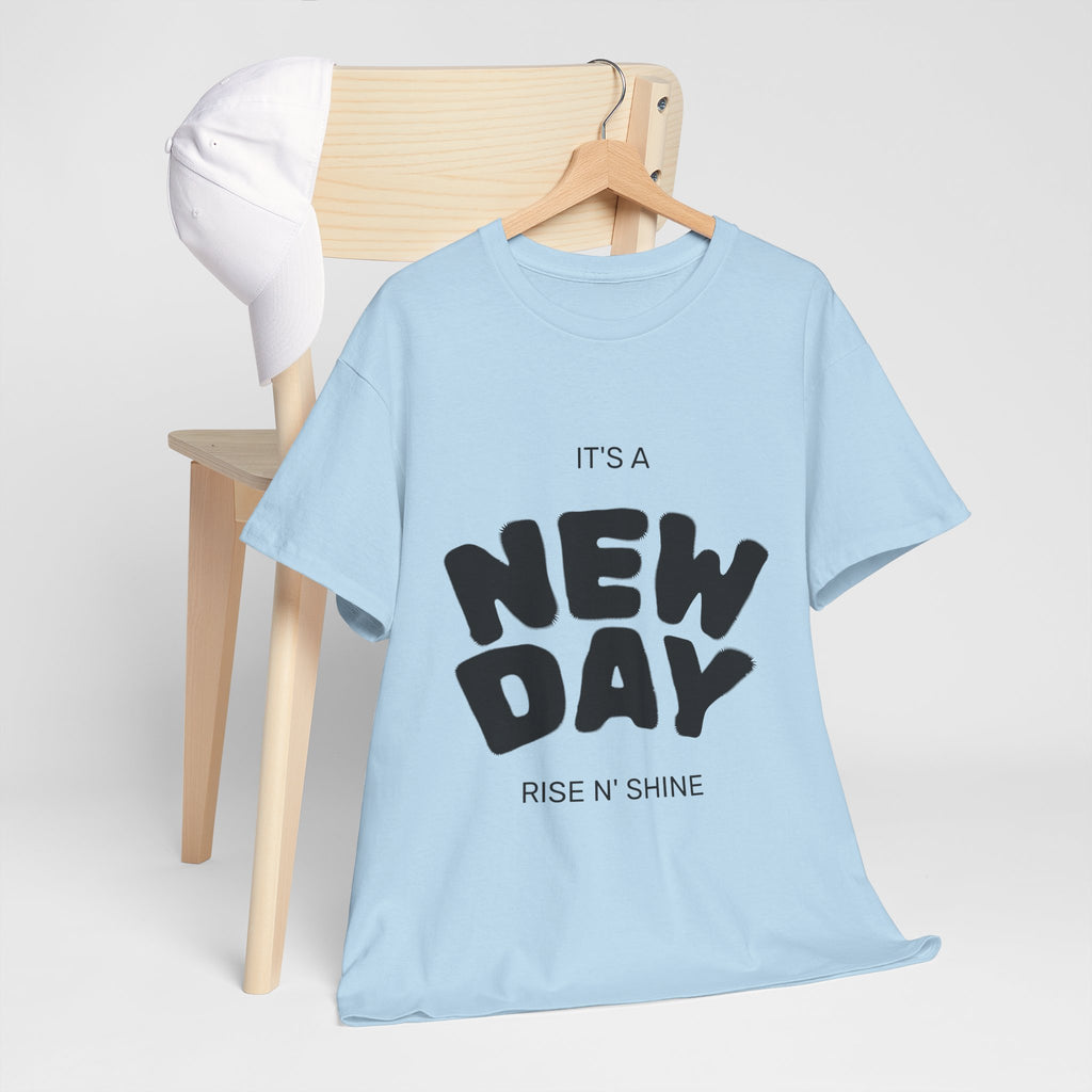 New Day Tee — "It's a New Day, Rise N' Shine" Motivational T-Shirt