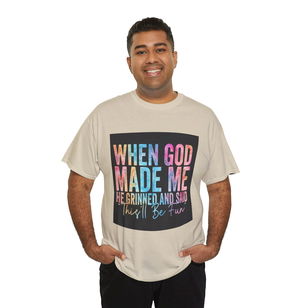 Graphic Tee — "When God Made Me He Grinned and Said This'll Be Fun" Christian Inspirational T-Shirt