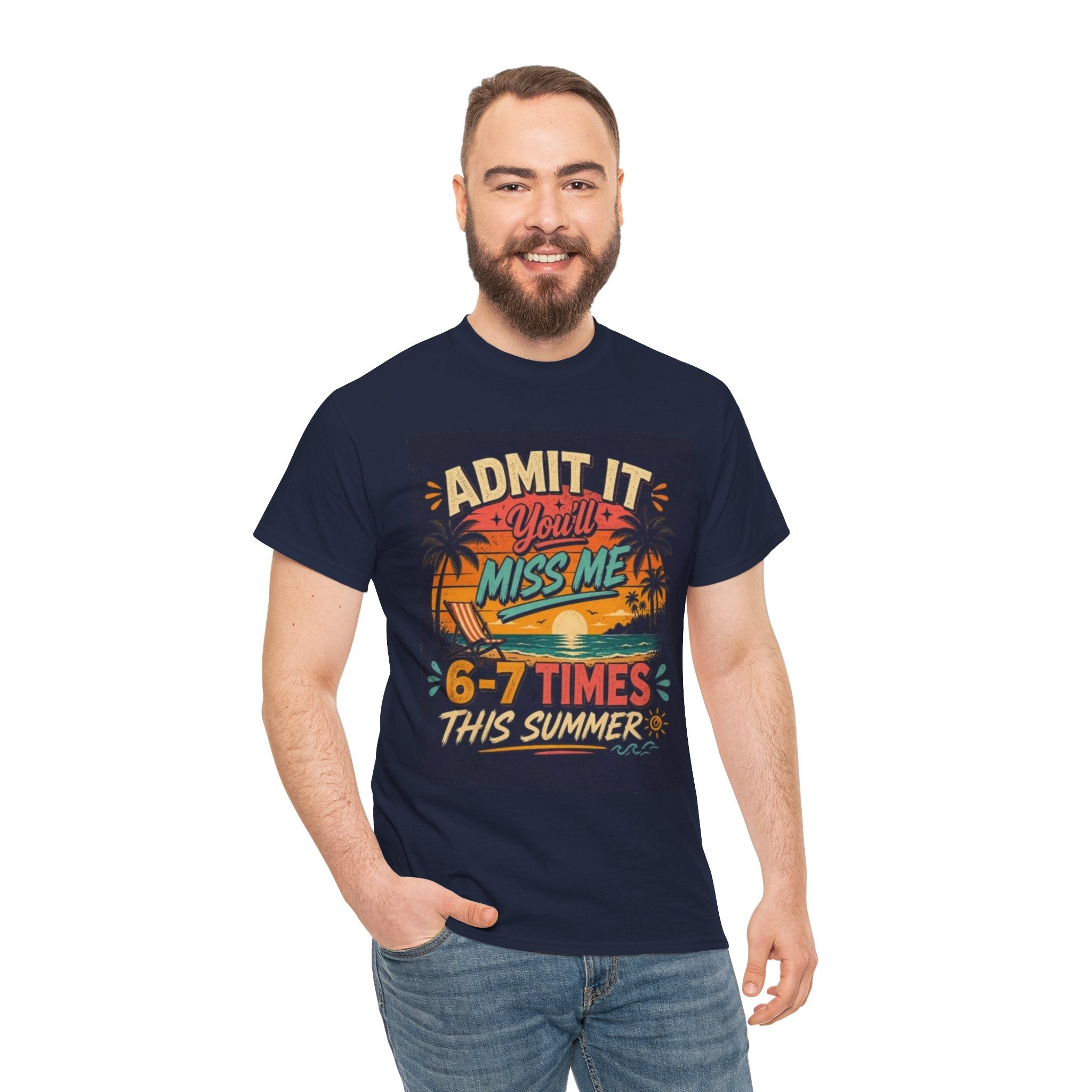 Summer Vacation Tee — "Admit It You'll Miss Me 6-7 Times This Summer" Graphic T-Shirt