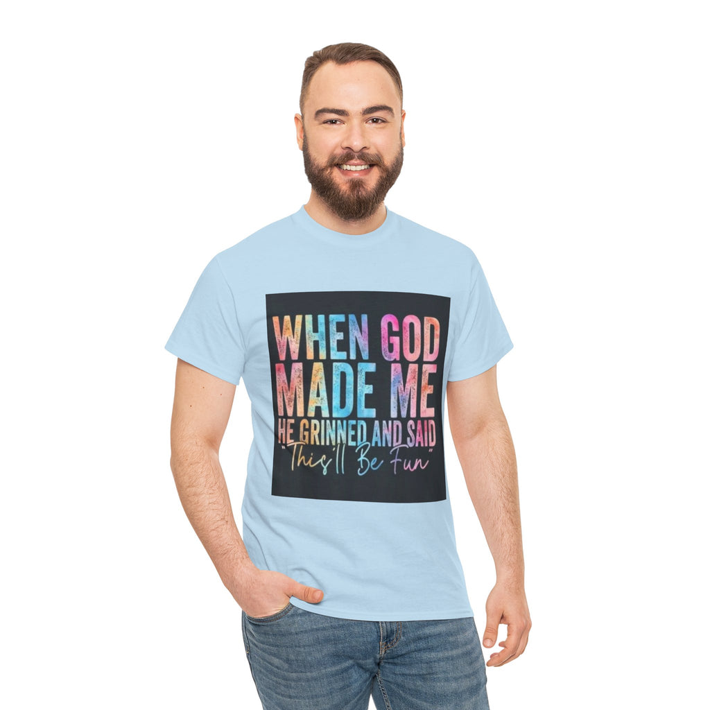 Graphic Tee — "When God Made Me He Grinned and Said This'll Be Fun" Christian Inspirational T-Shirt