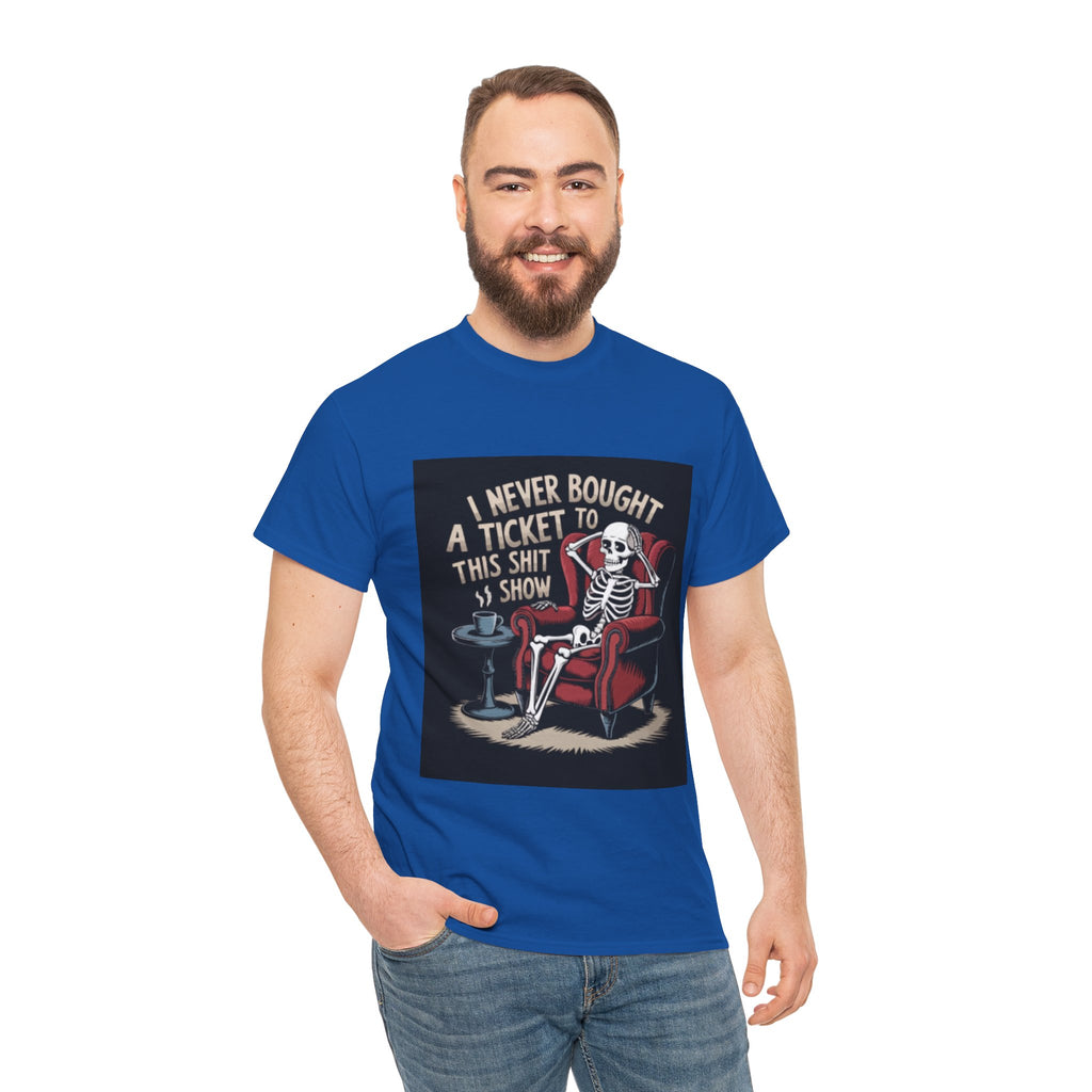 Skeleton Lounge T‑Shirt – "I Never Bought a Ticket to This Sh*tshow" Graphic Tee