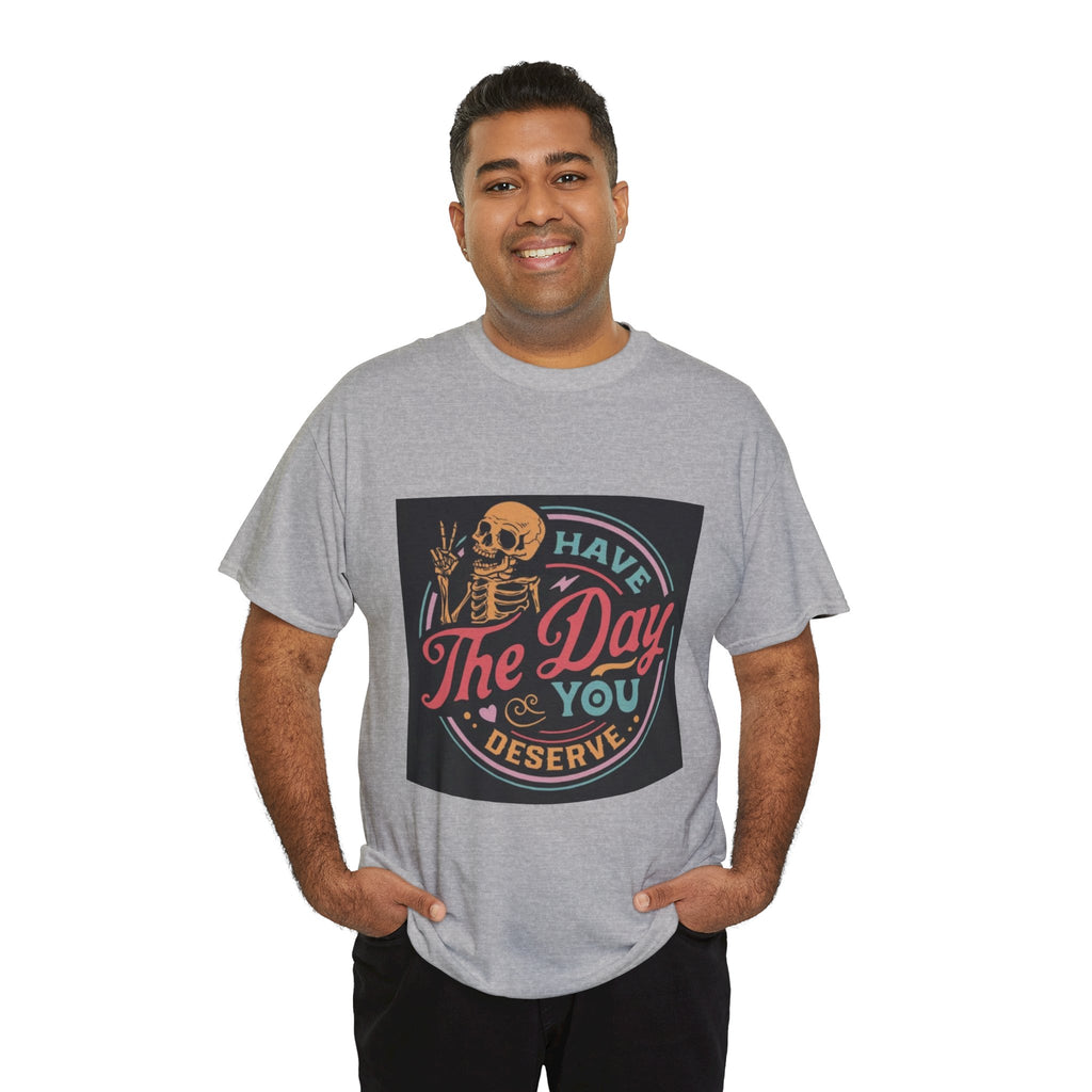 Have The Day You Deserve T-Shirt — Retro Skeleton Graphic Tee