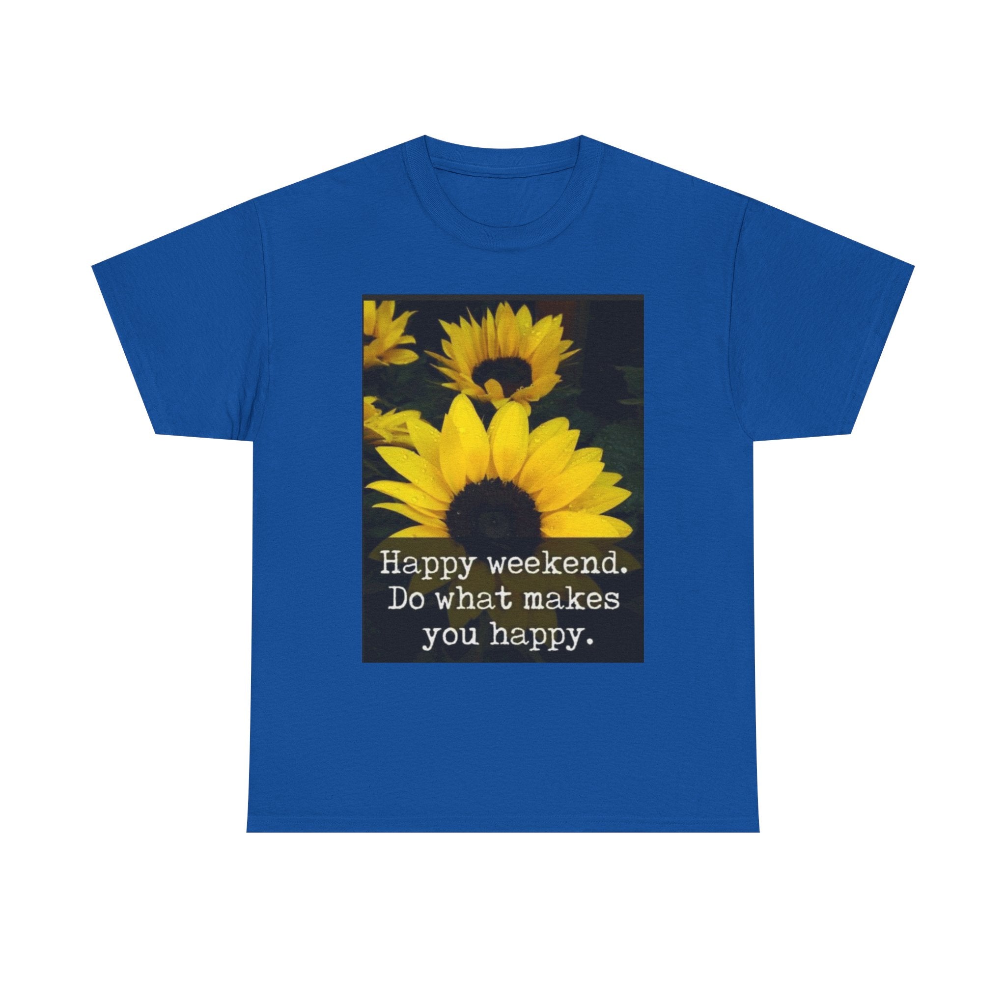 Sunflower 'Happy Weekend. Do what makes you happy.' T-Shirt
