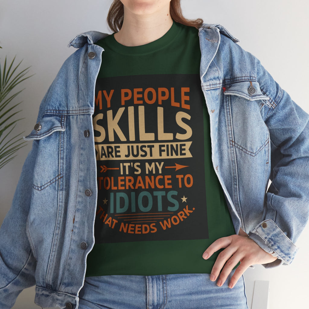 Funny Quote T-Shirt - "My People Skills Are Just Fine It's My Tolerance to Idiots That Needs Work"