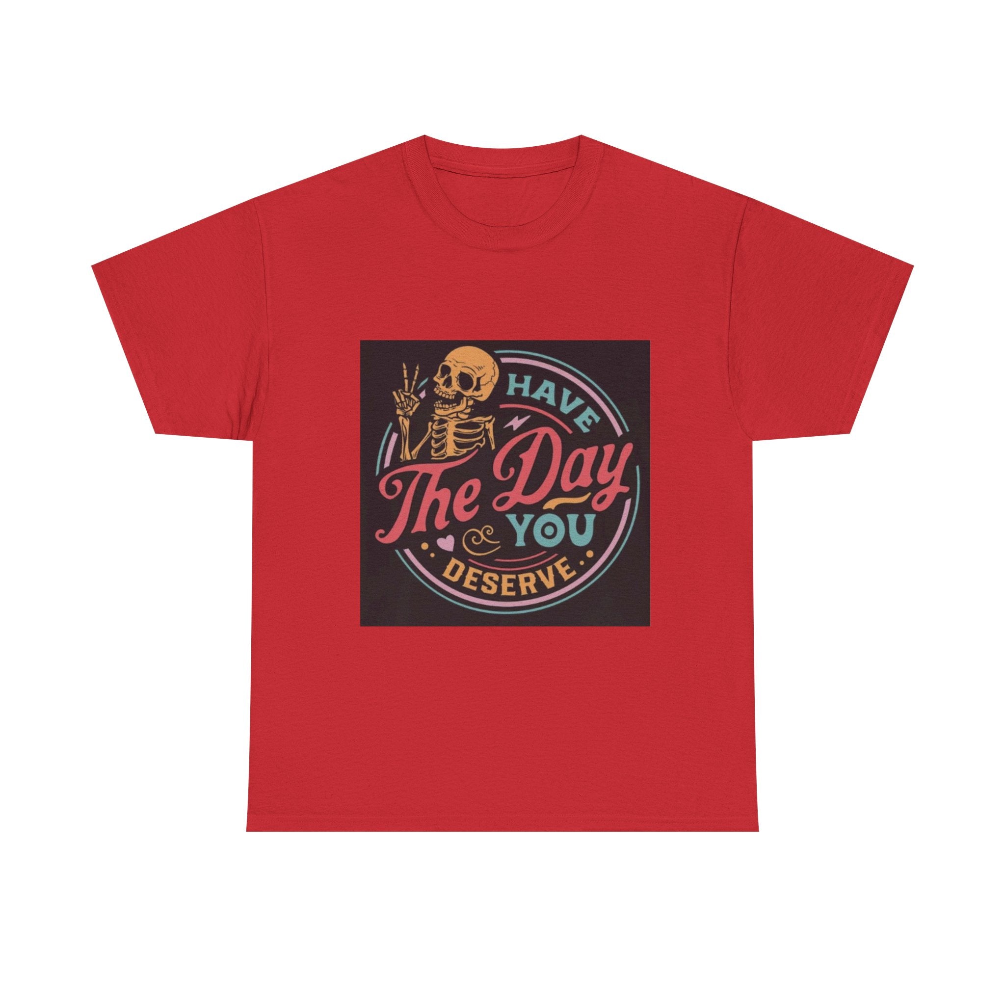 Have The Day You Deserve T-Shirt — Retro Skeleton Graphic Tee